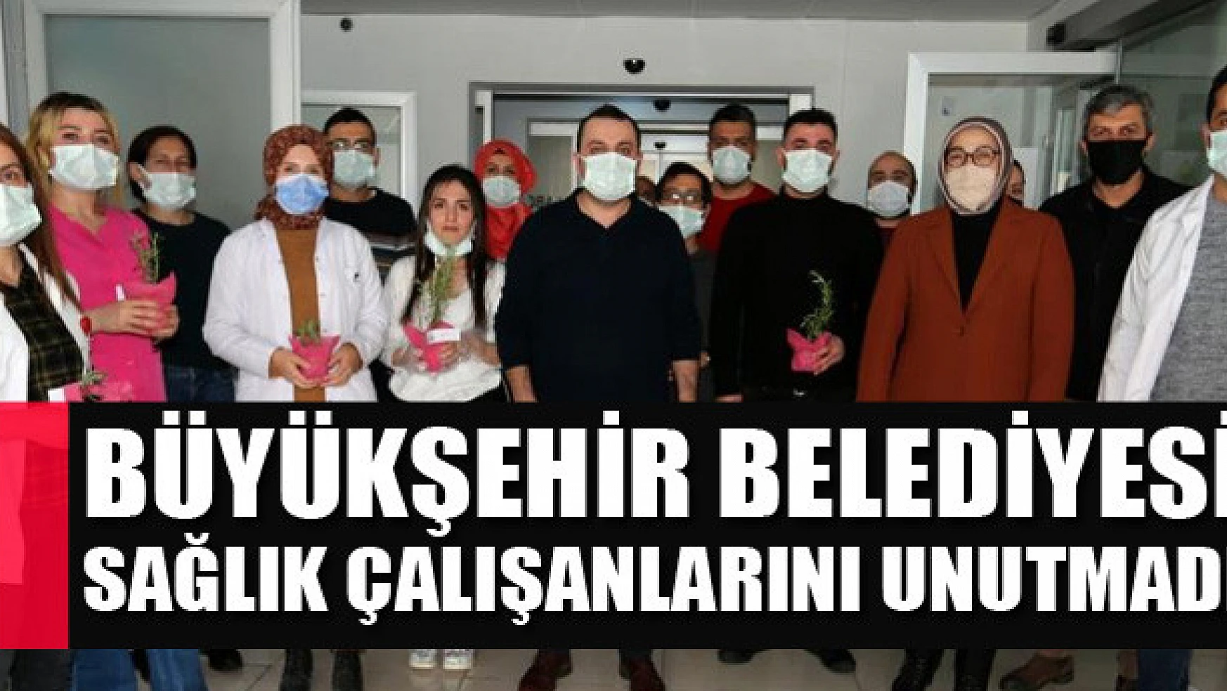 Büyükşehir Belediyesi sağlık çalışanlarını unutmadı