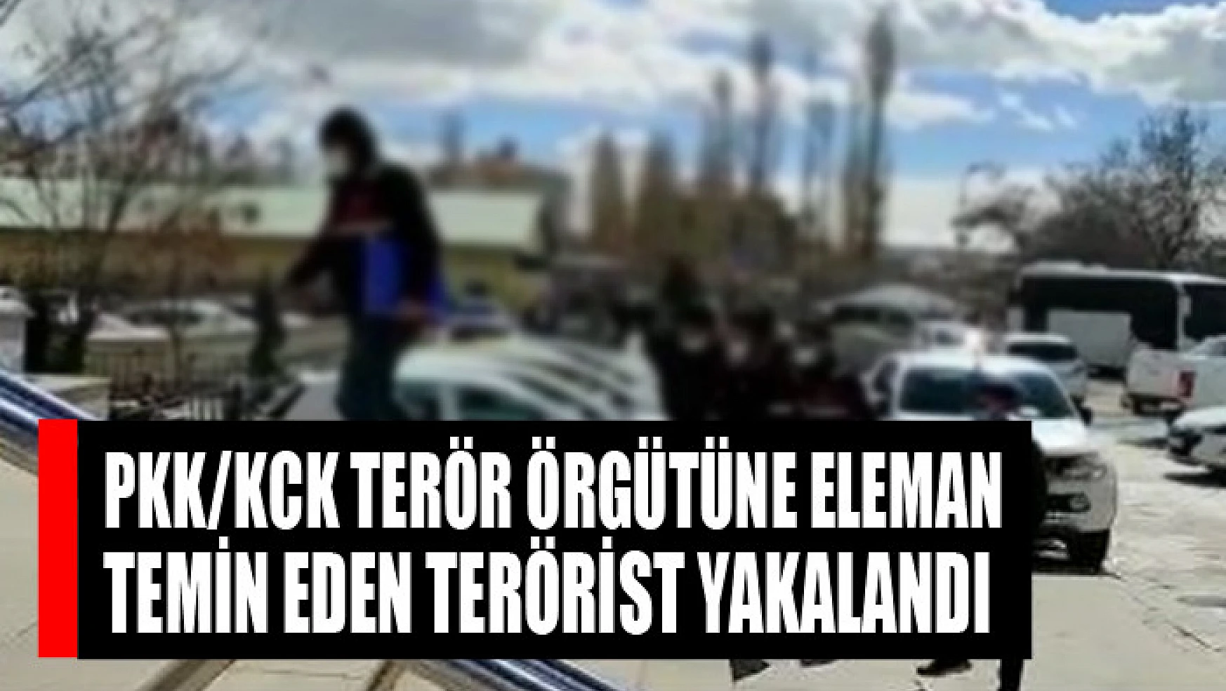 PKK/KCK terör örgütüne eleman temin eden terörist yakalandı