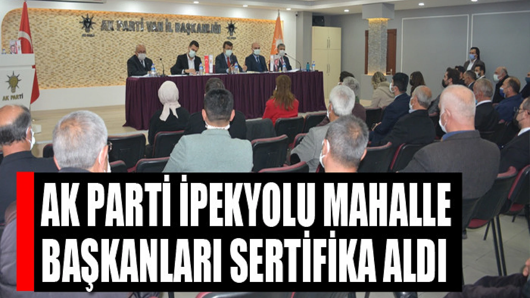 AK Parti İpekyolu mahalle başkanları sertifika aldı