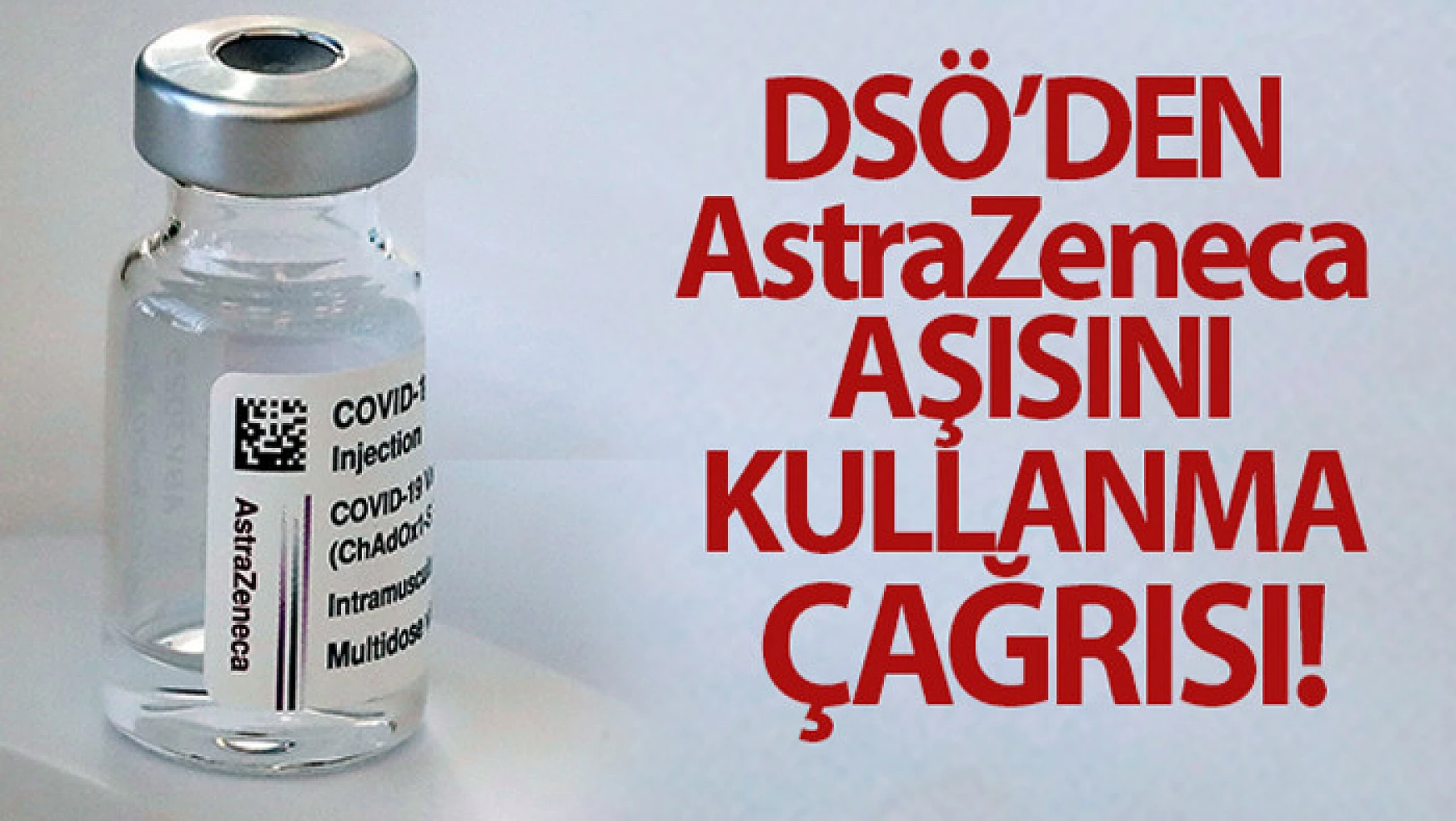 DSÖ'den AstraZeneca aşısını kullanma çağrısı
