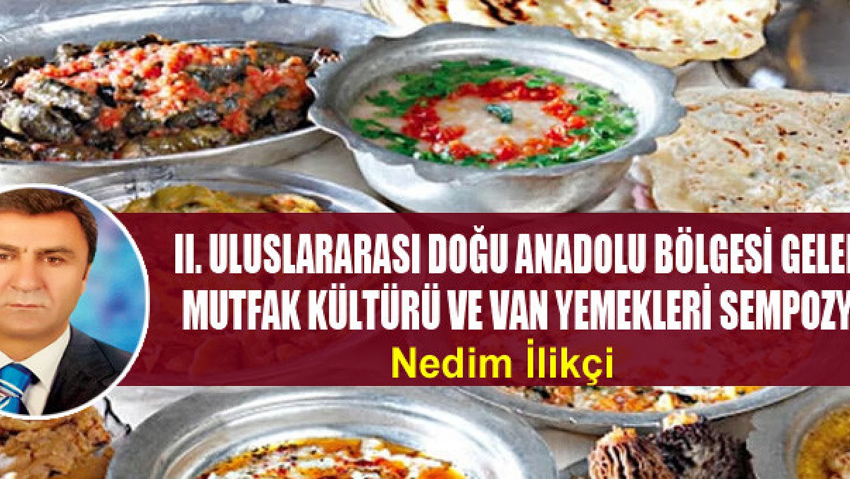   II. Uluslararası Doğu Anadolu Bölgesi Geleneksel Mutfak Kültürü ve Van Yemekleri Sempozyumu
