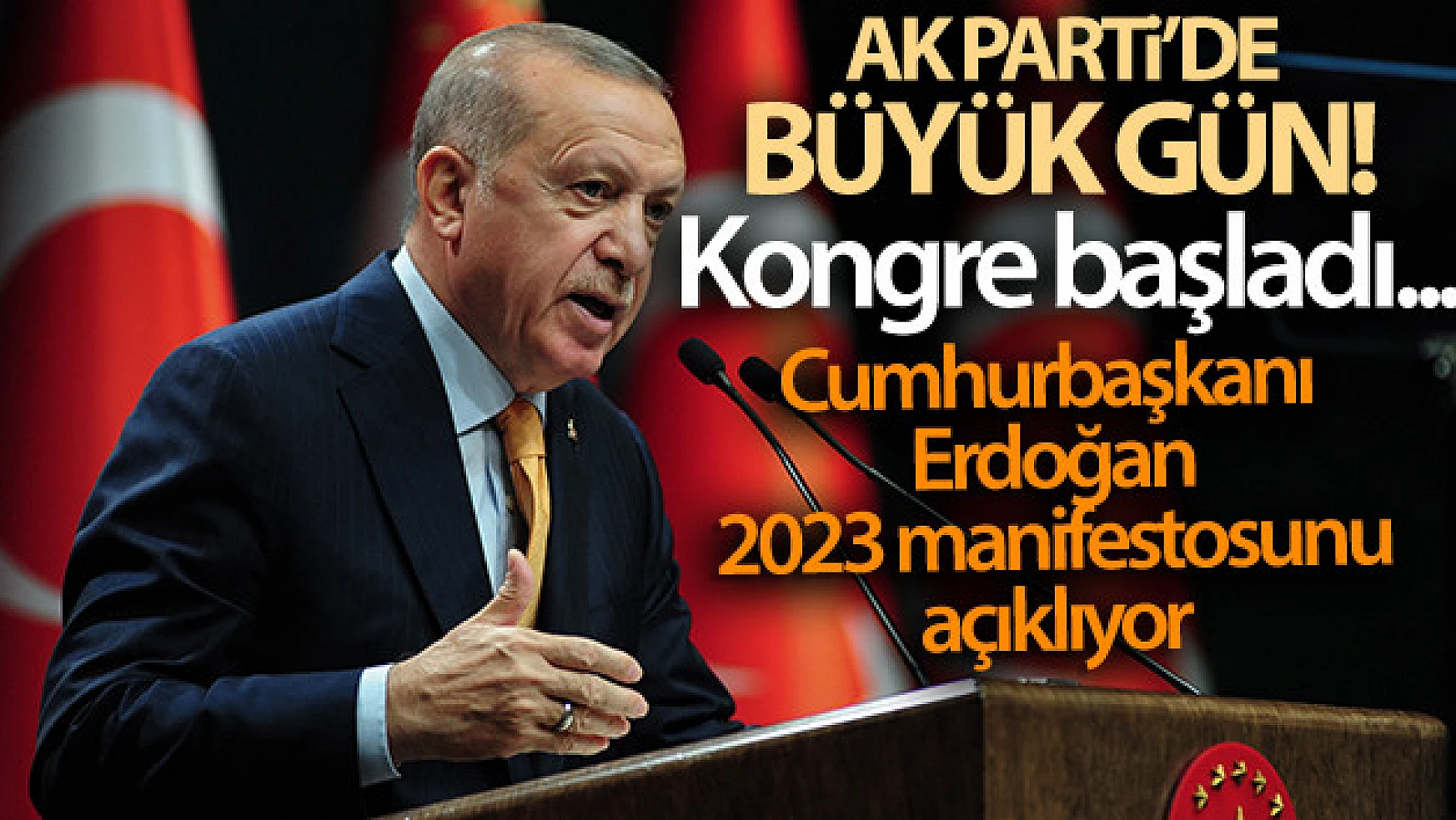 AK Parti'de büyük gün! Cumhurbaşkanı Erdoğan 2023 manifestosunu açıklıyor