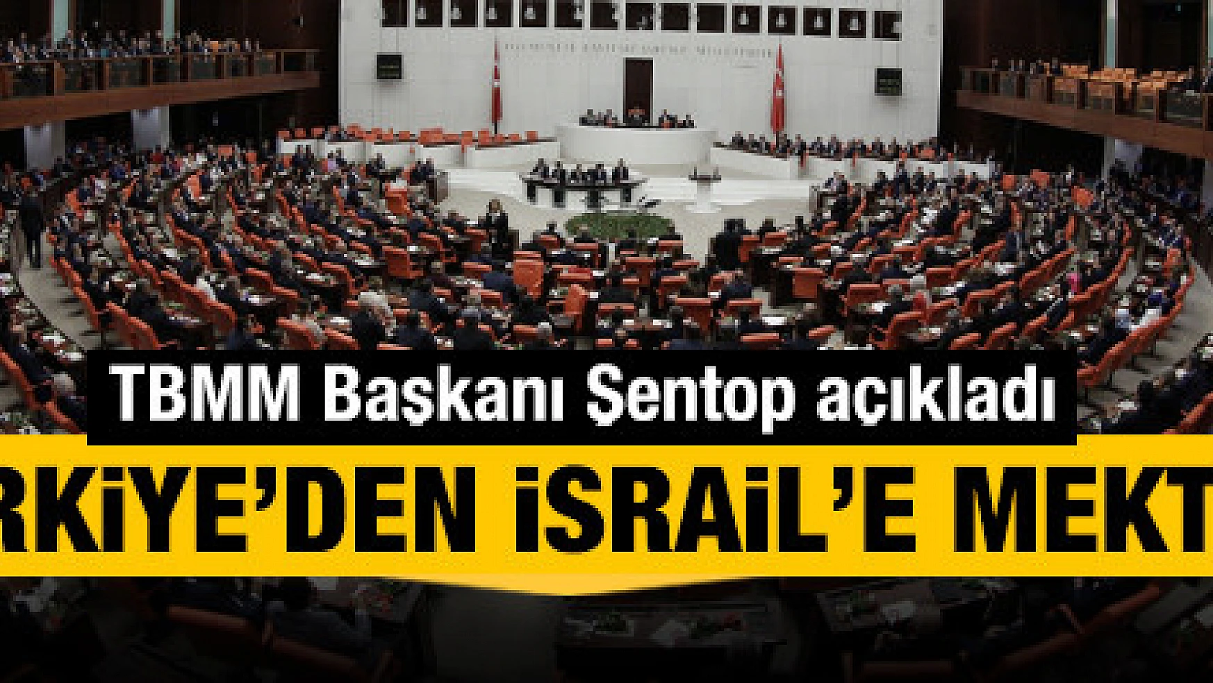 TBMM Başkanı Şentop açıkladı: Türkiye'den İsrail'e mektup...