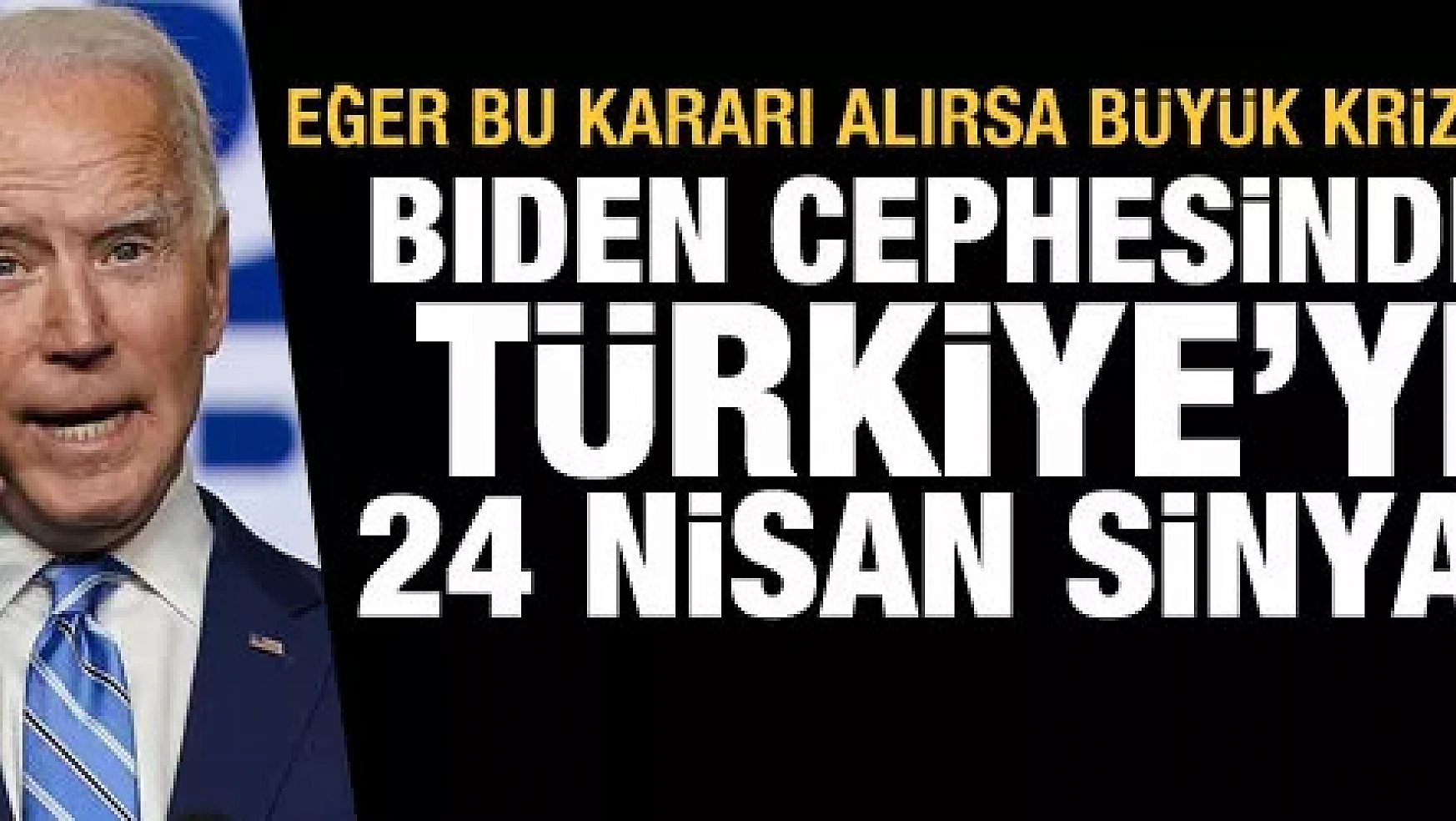 Bu karar büyük kriz çıkartır: Joe Biden yönetiminden Türkiye'ye 24 Nisan sinyali