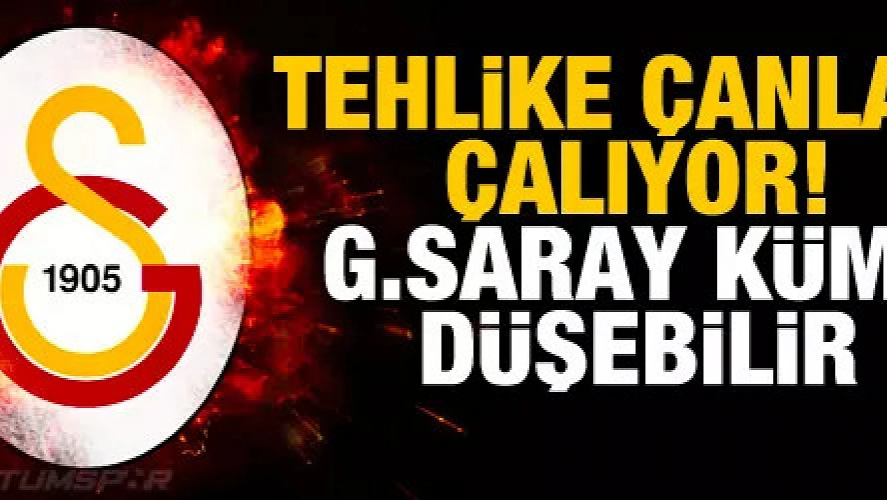 Galatasaray küme düşebilir!