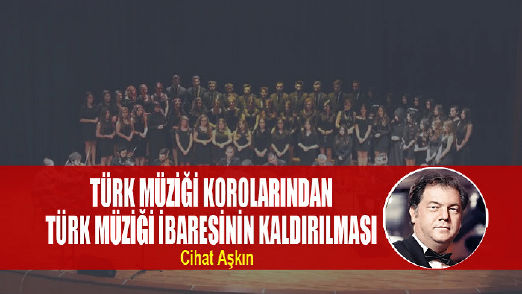 Türk Müziği Korolarından Türk Müziği İbaresinin Kaldırılması
