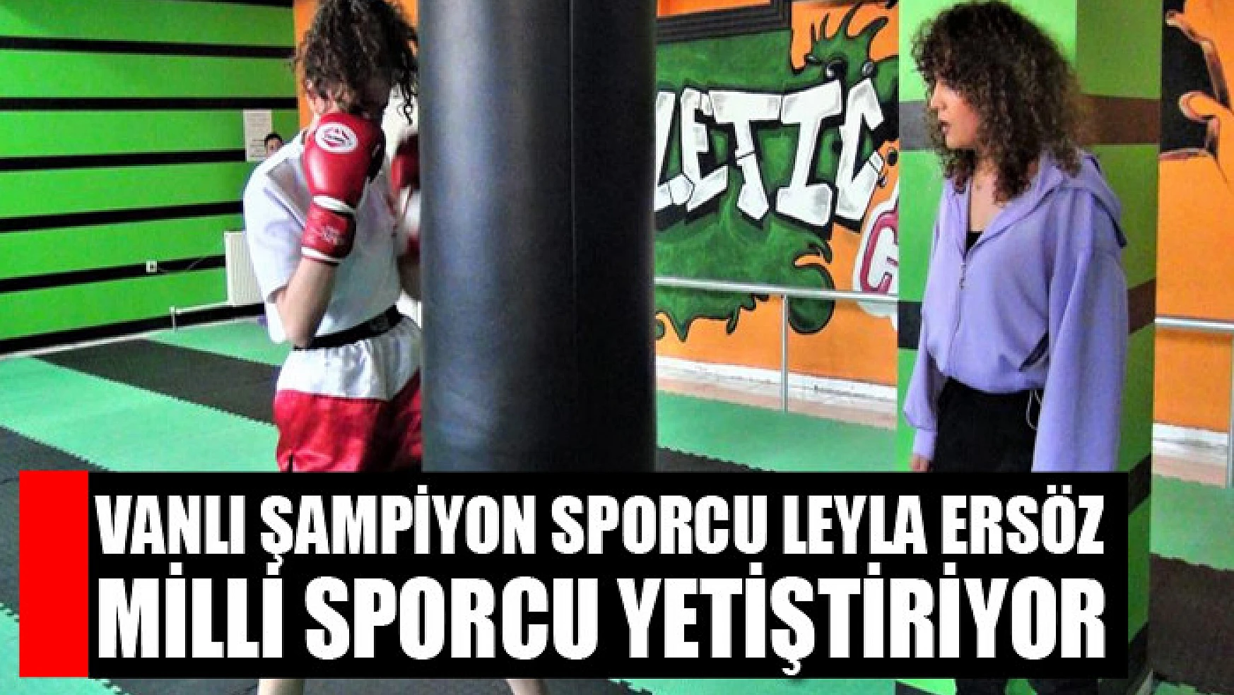 Vanlı Şampiyon sporcu Leyla Ersöz Milli Sporcu yetiştiriyor