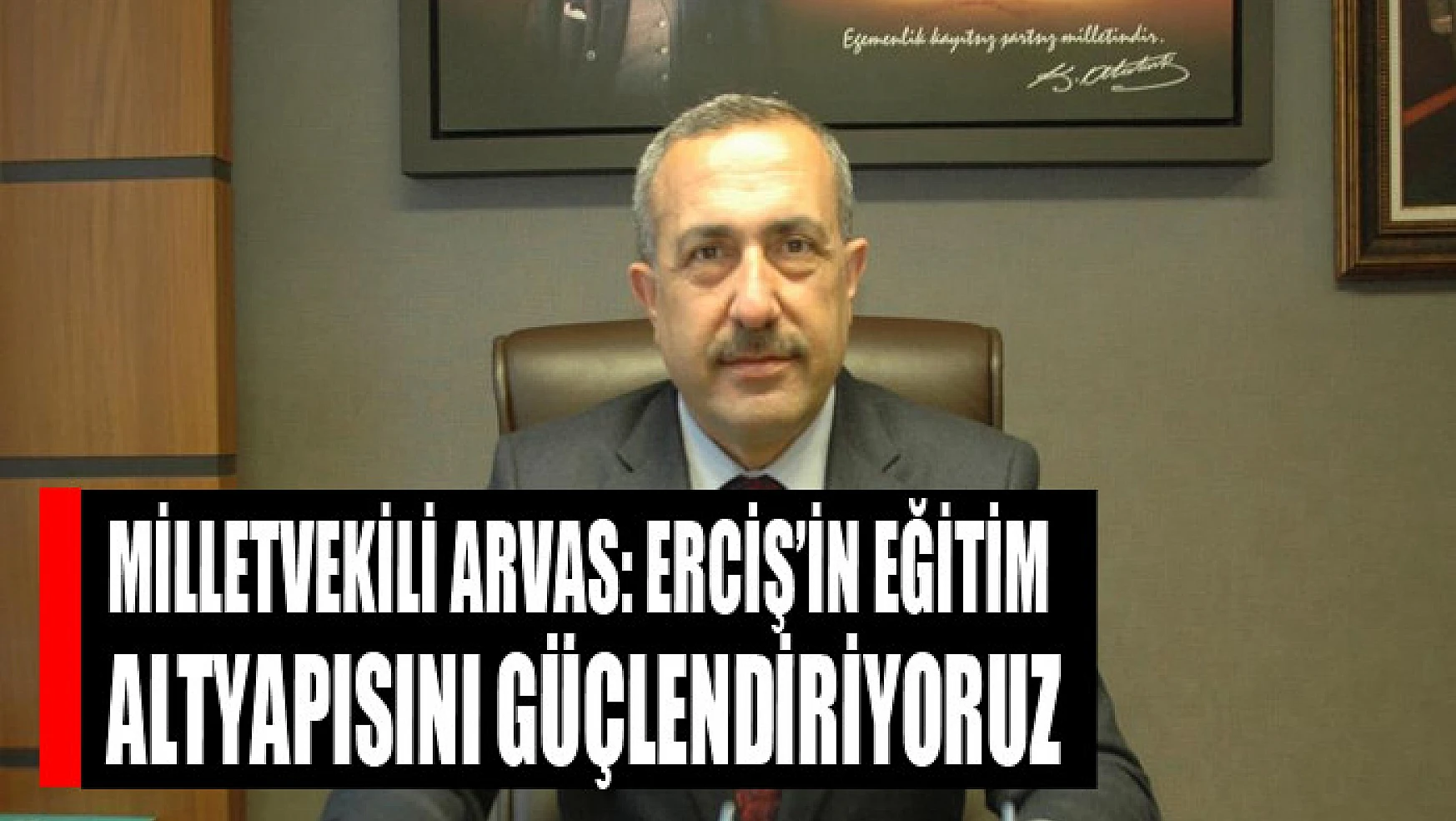 Milletvekili Arvas: Erciş'in eğitim altyapısını güçlendiriyoruz