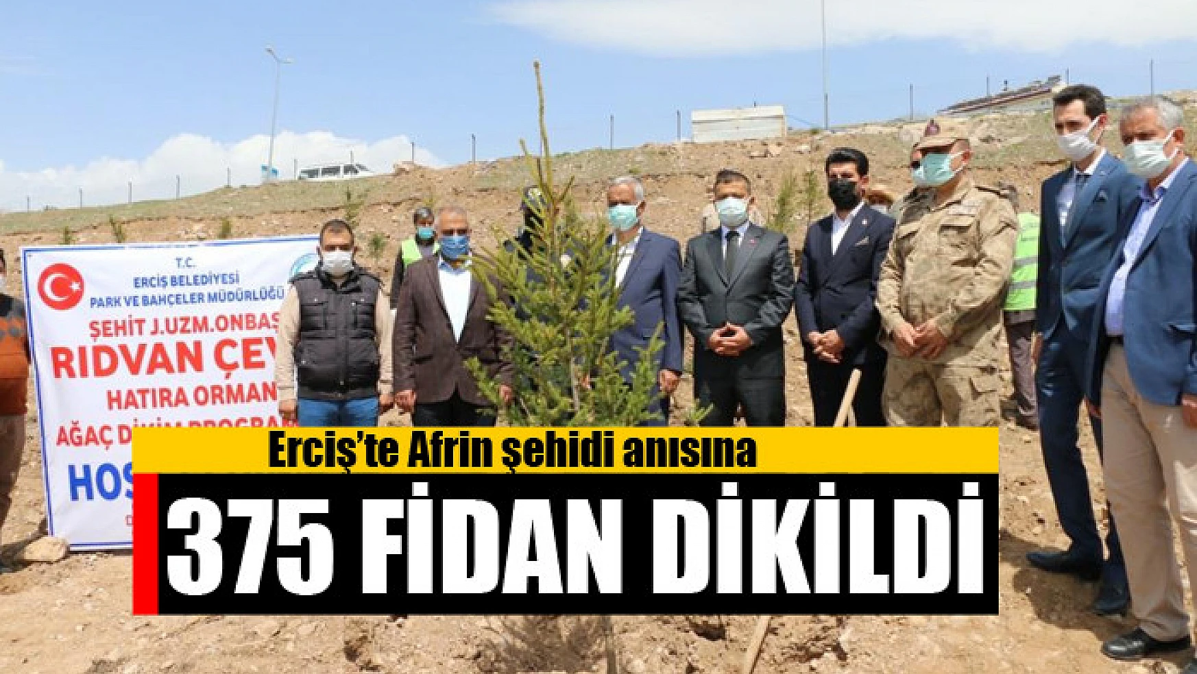 Erciş'te Afrin şehidi anısına 375 fidan dikildi
