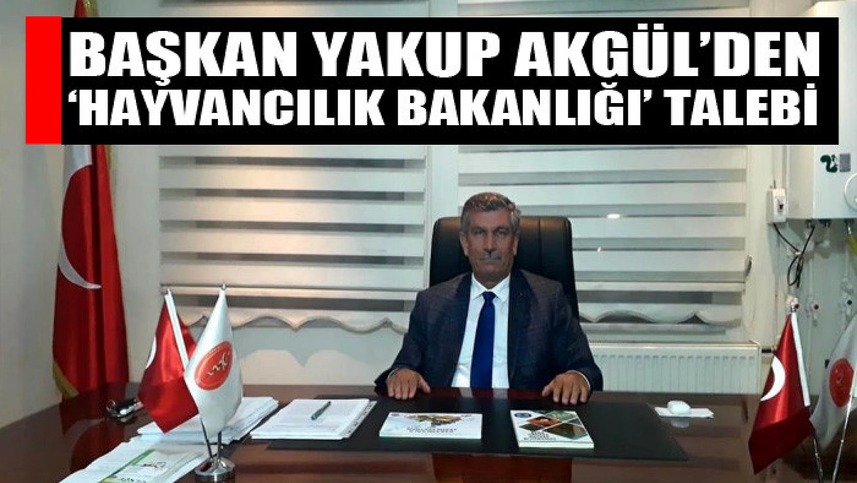 Başkan Yakup Akgül'den 'Hayvancılık Bakanlığı' talebi