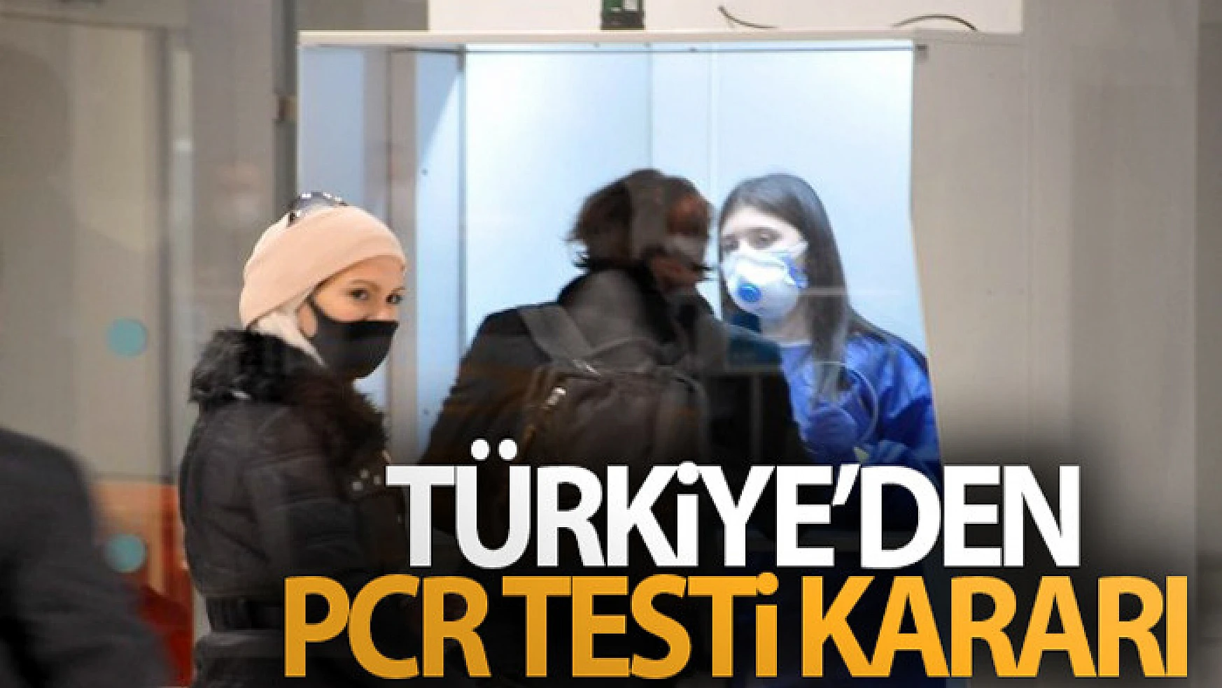 15 Mayıs'tan itibaren Türkiye'ye seyahatlerde 15 ülkeden PCR testi istenmeyecek