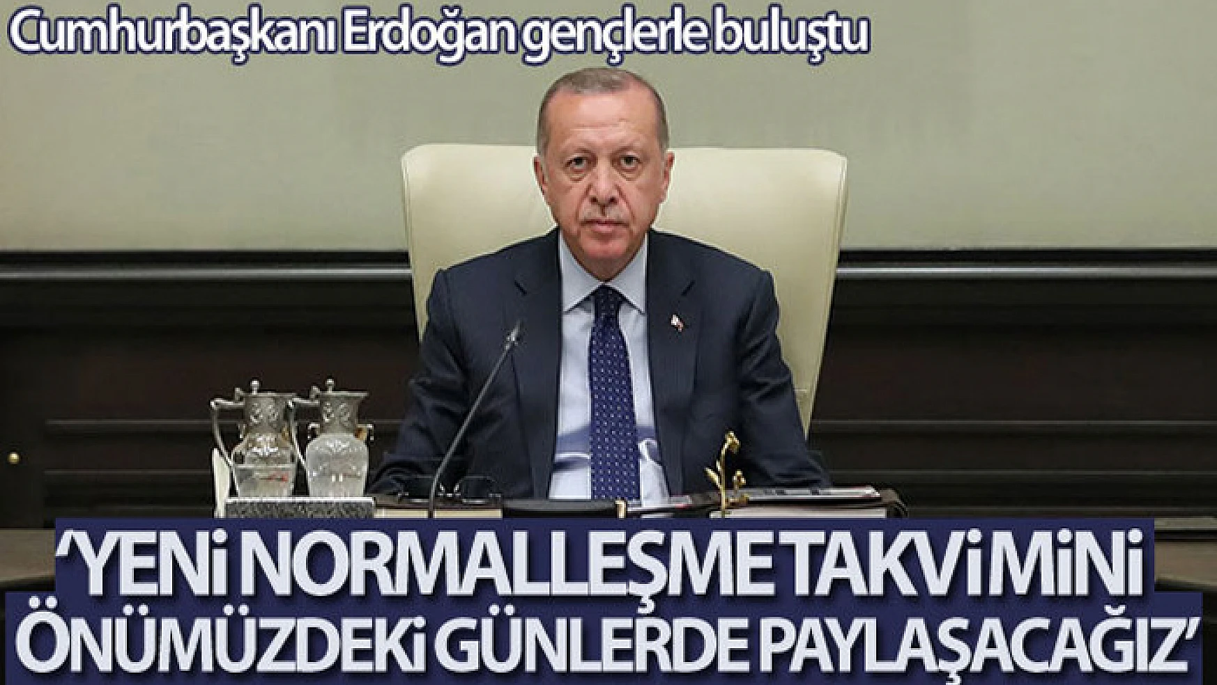 Cumhurbaşkanı Erdoğan: Yeni normalleşme takvimimizi önümüzdeki günlerde açıklayacağız