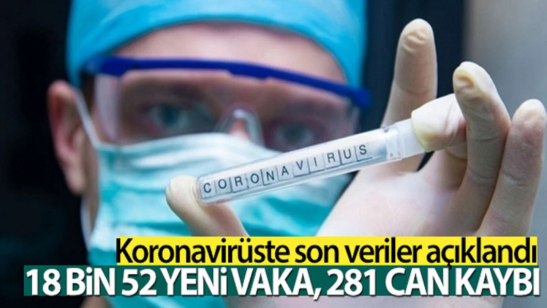 Türkiye'de son 24 saatte 18.052 koronavirüs vakası tespit edildi