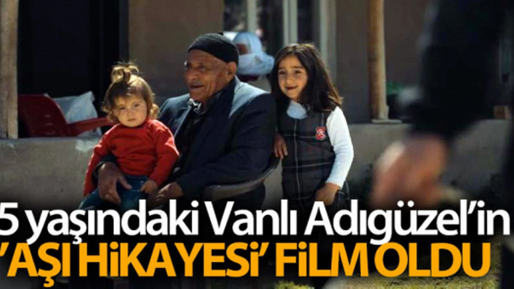 85 yaşındaki Vanlı Adıgüzel'in 'aşı hikayesi' film oldu