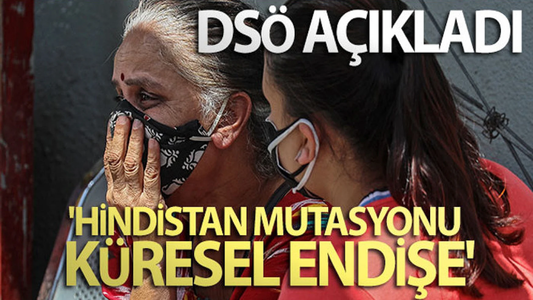 DSÖ: Hindistan mutasyonu küresel endişe