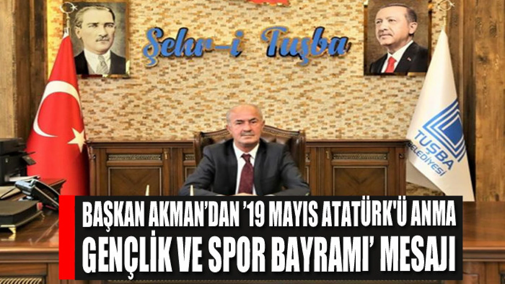 Başkan Akman'dan '19 Mayıs Atatürk'ü Anma Gençlik ve Spor Bayramı' mesajı