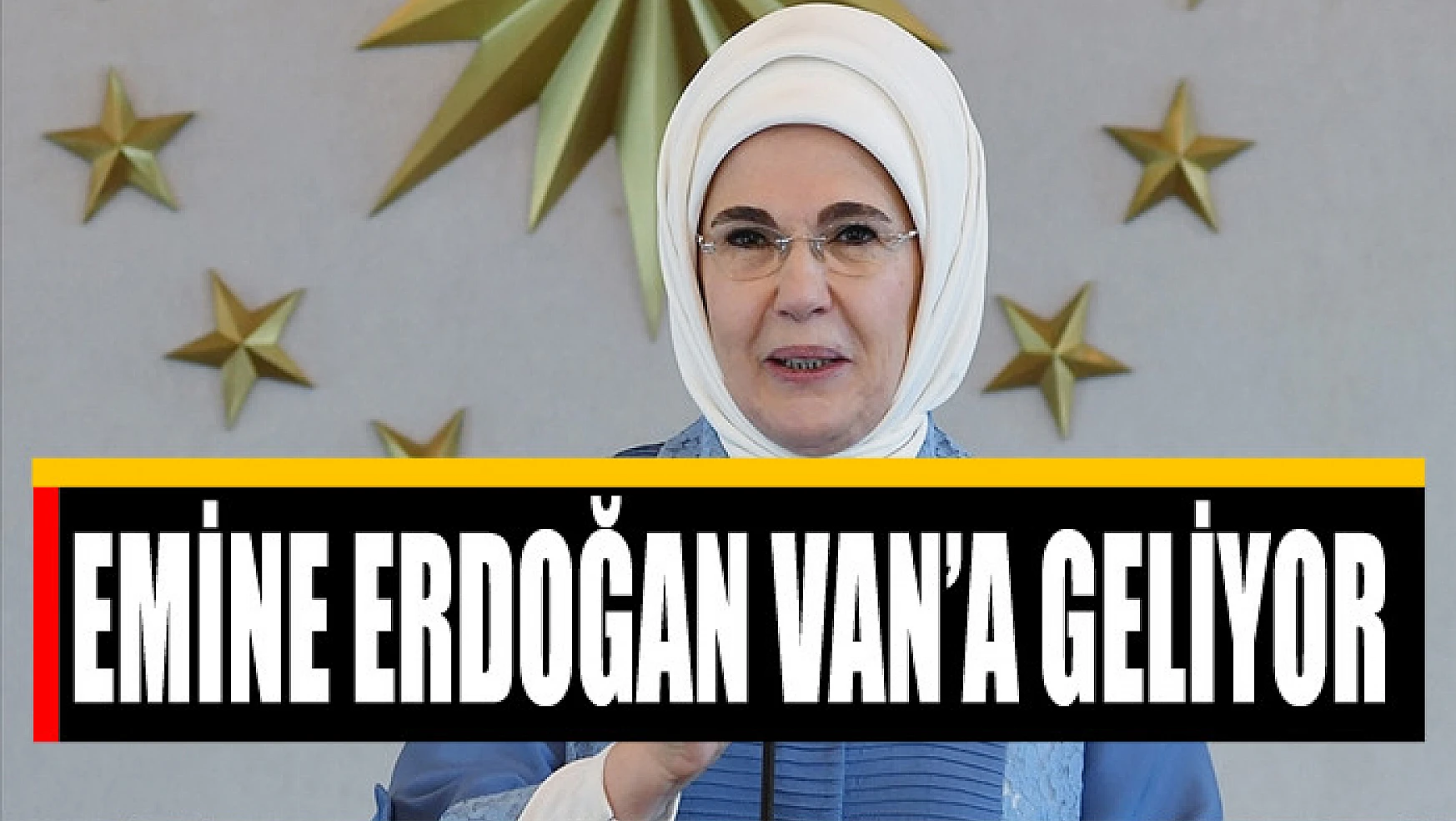 Emine Erdoğan Van'a geliyor