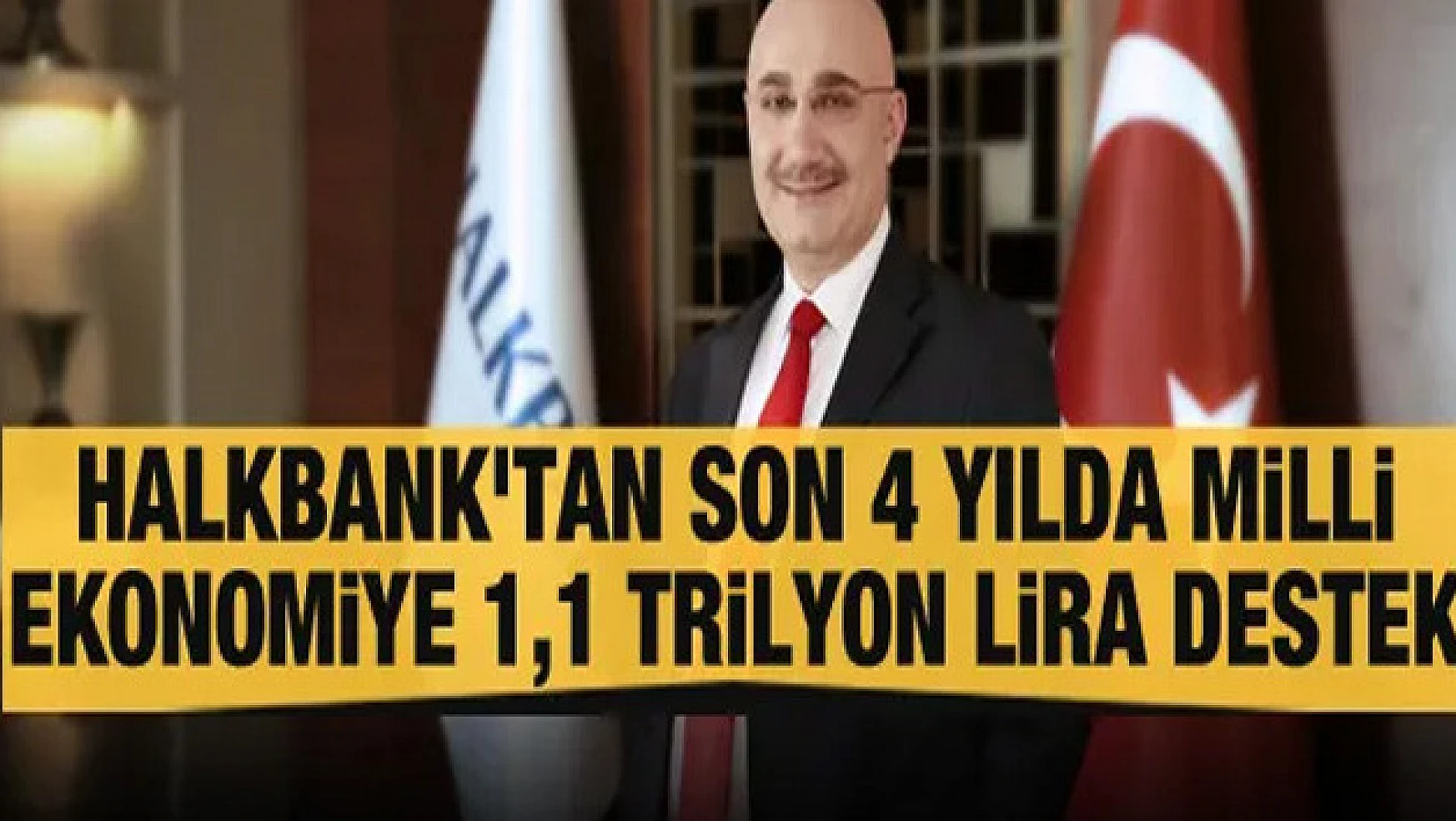 Halkbank'tan son 4 yılda milli ekonomiye 1,1 trilyon lira destek
