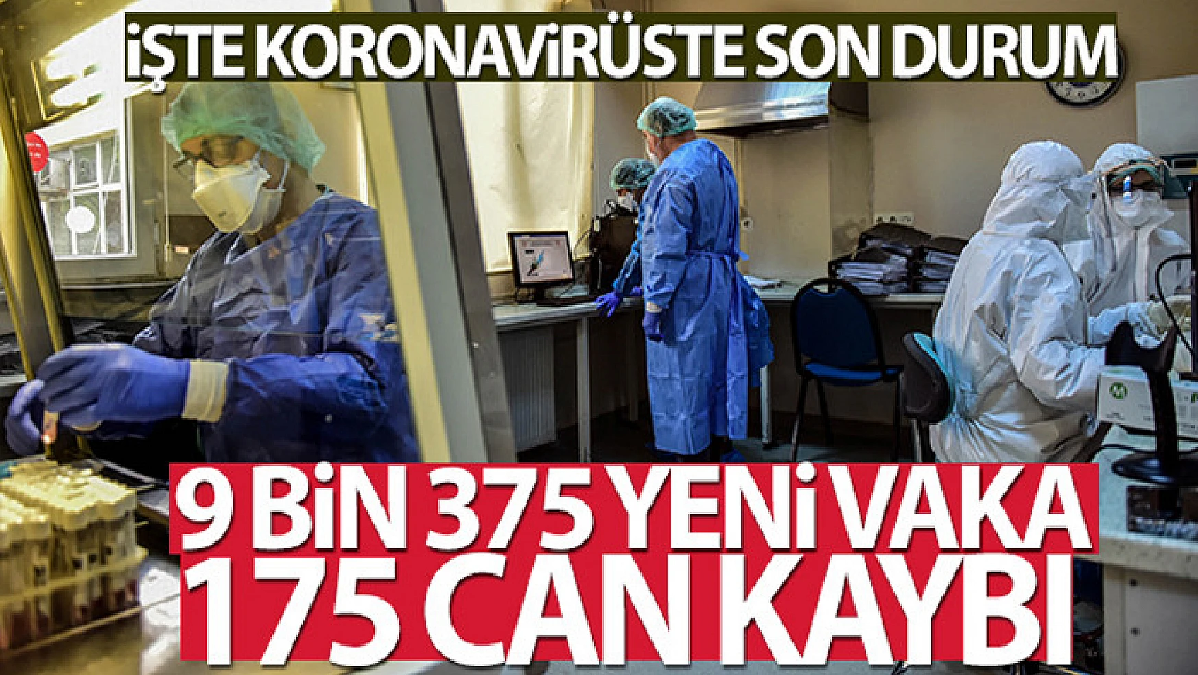Türkiye'de son 24 saatte 9.375 koronavirüs vakası tespit edildi