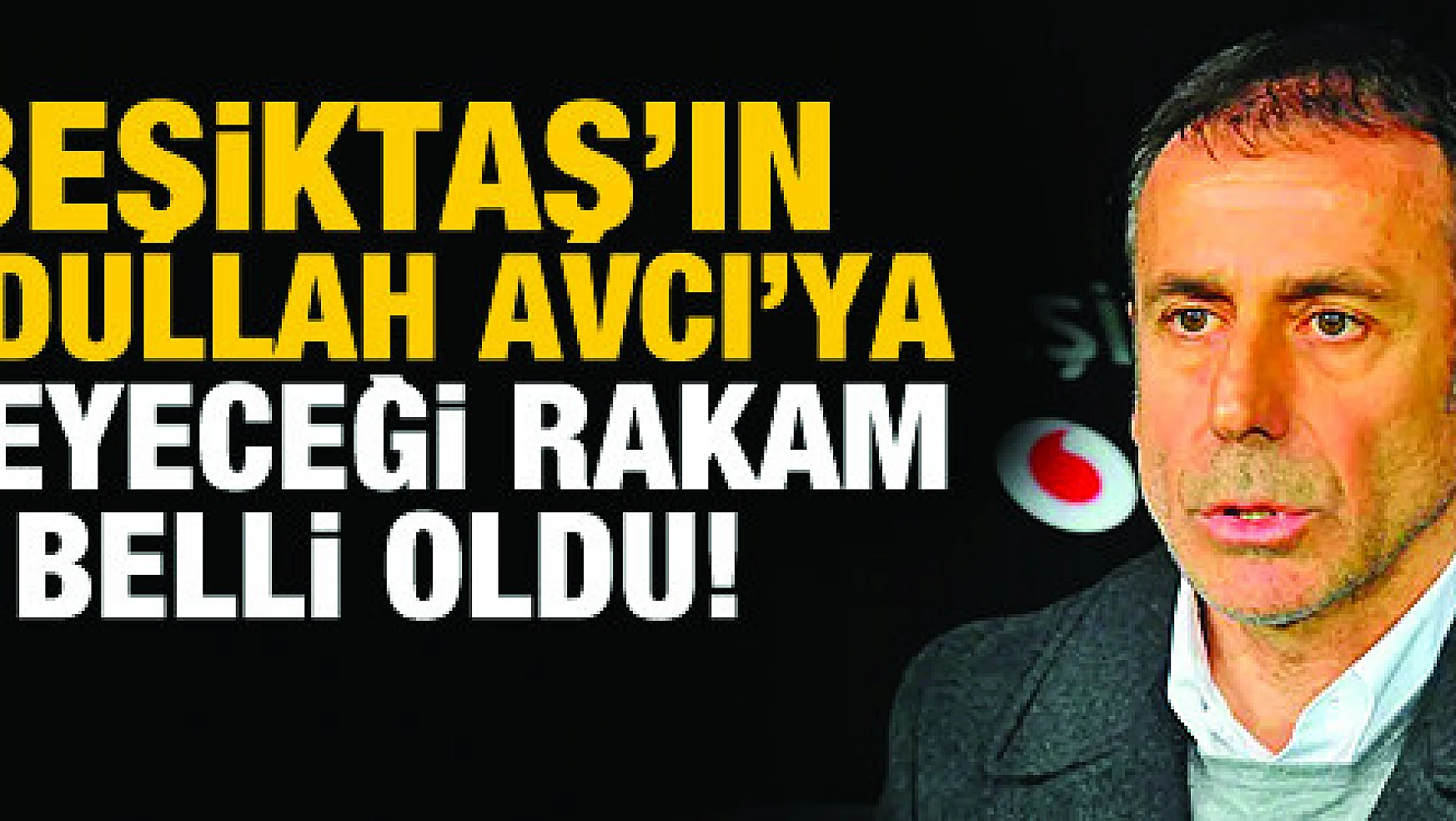 İşte Beşiktaş'ın Abdullah Avcı'ya ödeyeceği rakam!