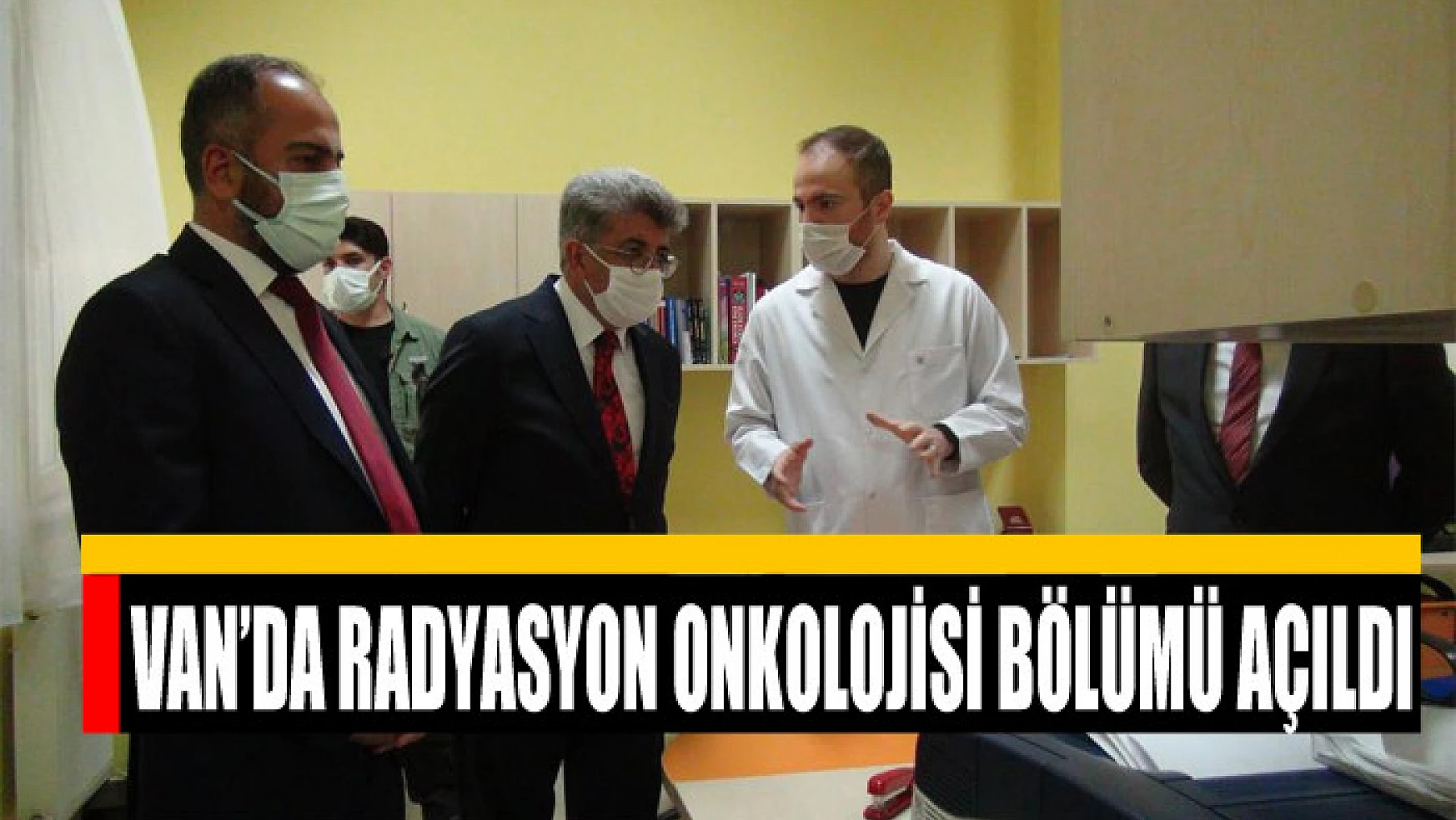 Van'da Radyasyon Onkolojisi Bölümü açıldı