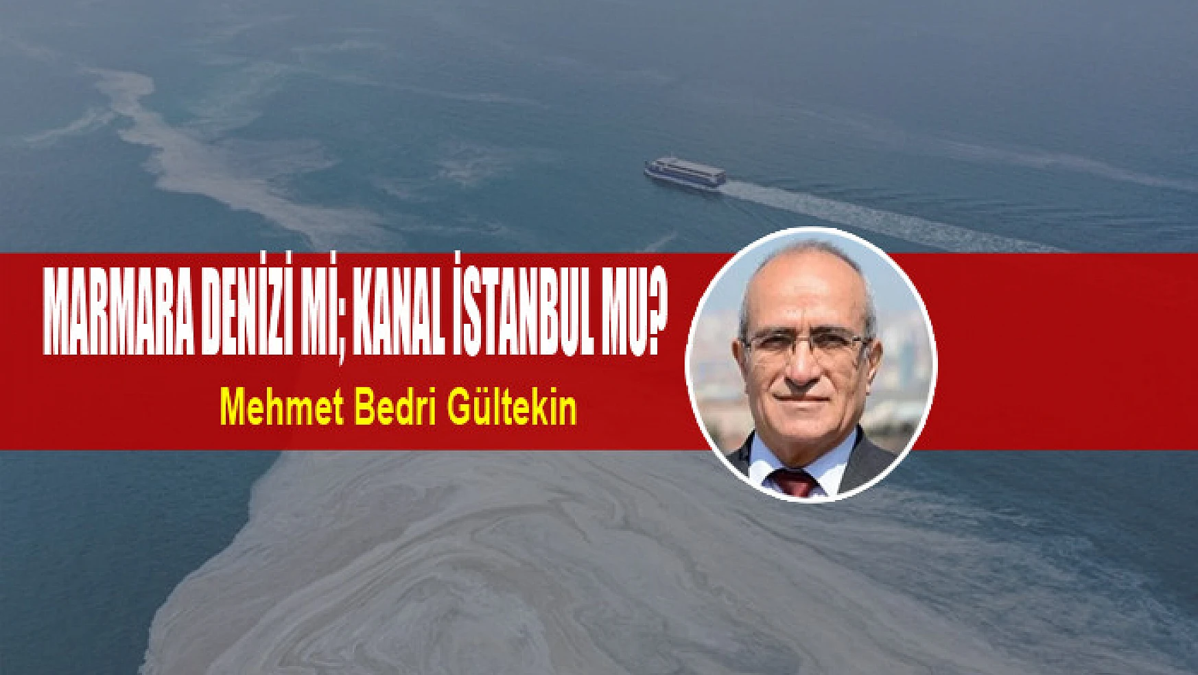 Marmara Denizi mi Kanal İstanbul mu?