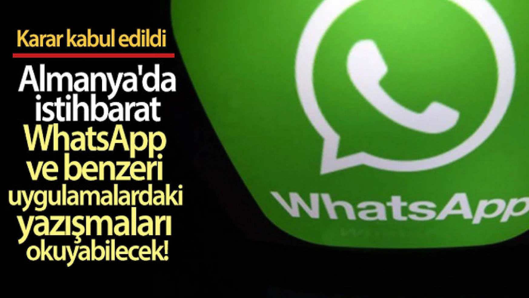 Almanya'da istihbarat WhatsApp ve benzeri uygulamalardaki yazışmaları okuyabilecek