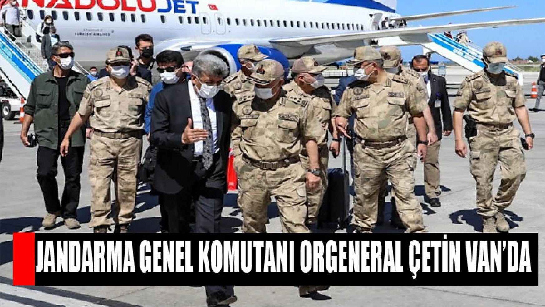 Jandarma Genel Komutanı Orgeneral Çetin Van'da