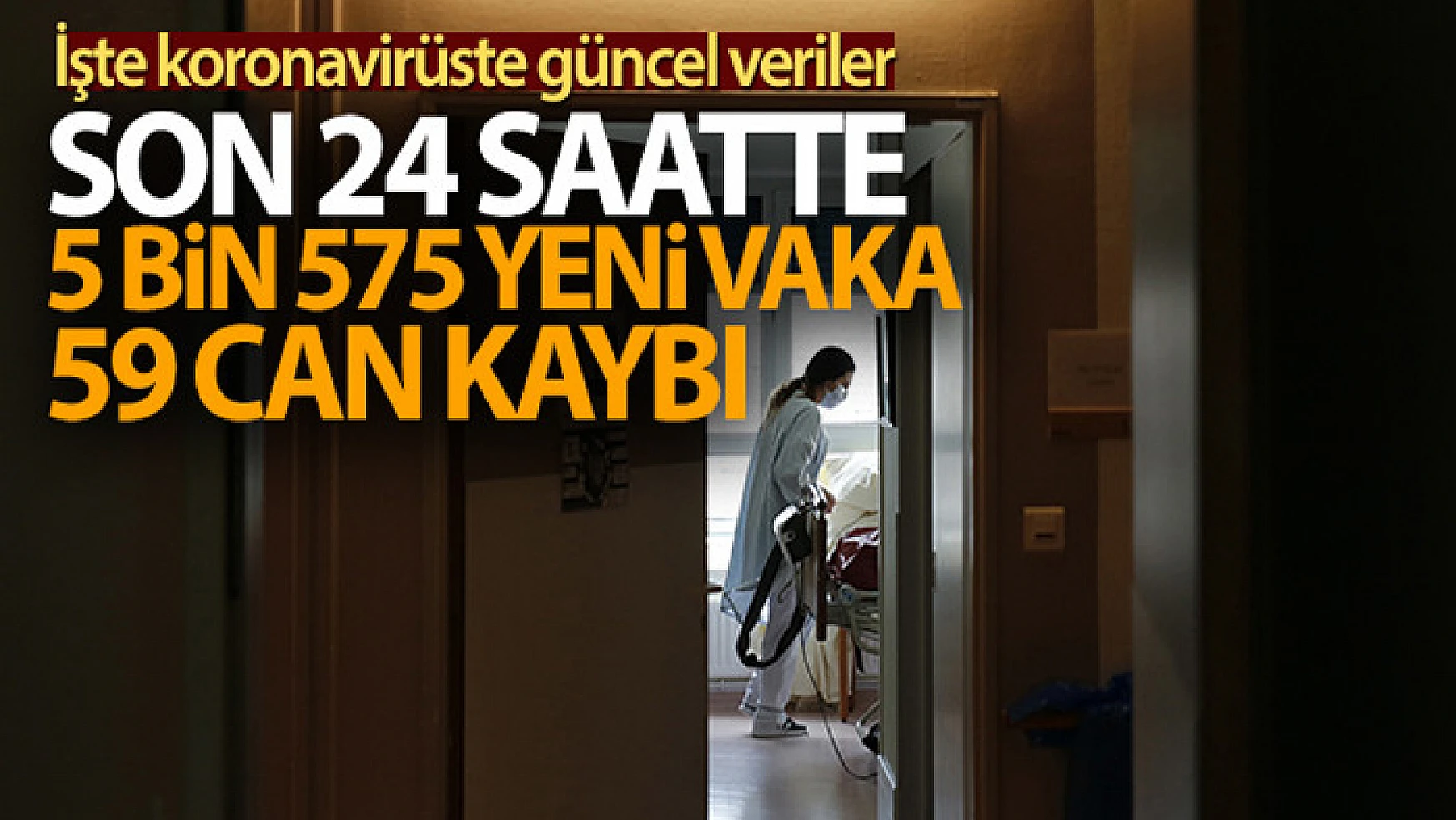 Türkiye'de son 24 saatte 5.575 koronavirüs vakası tespit edildi