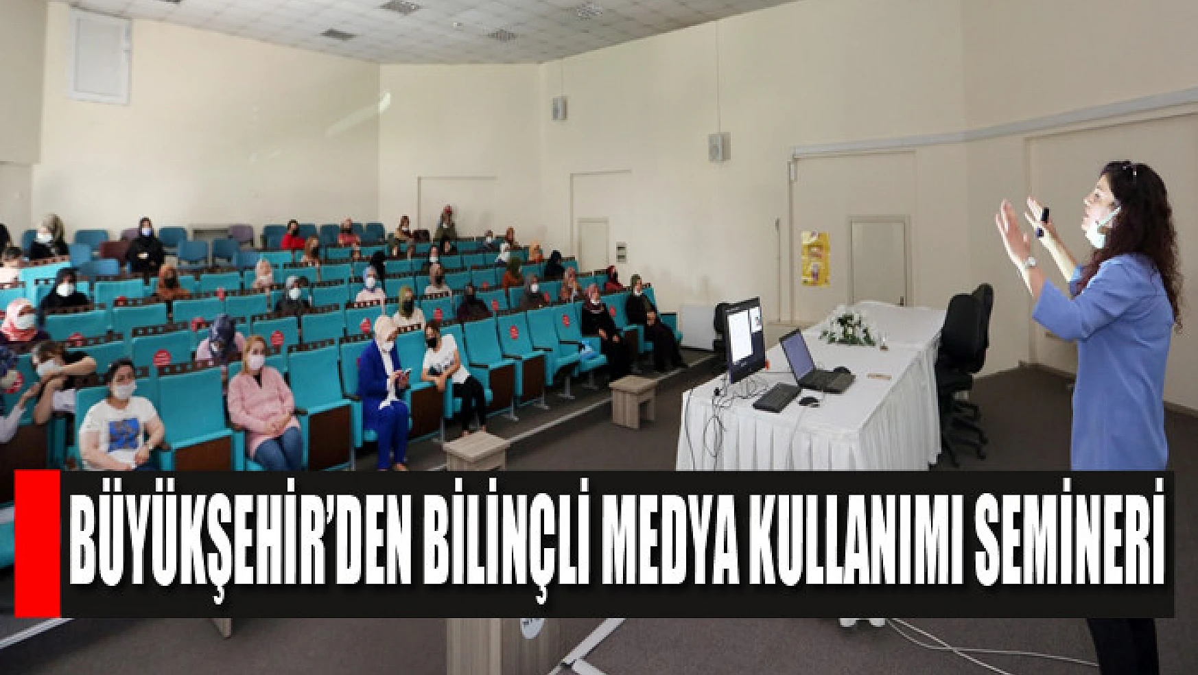 Büyükşehir'den bilinçli medya kullanımı semineri