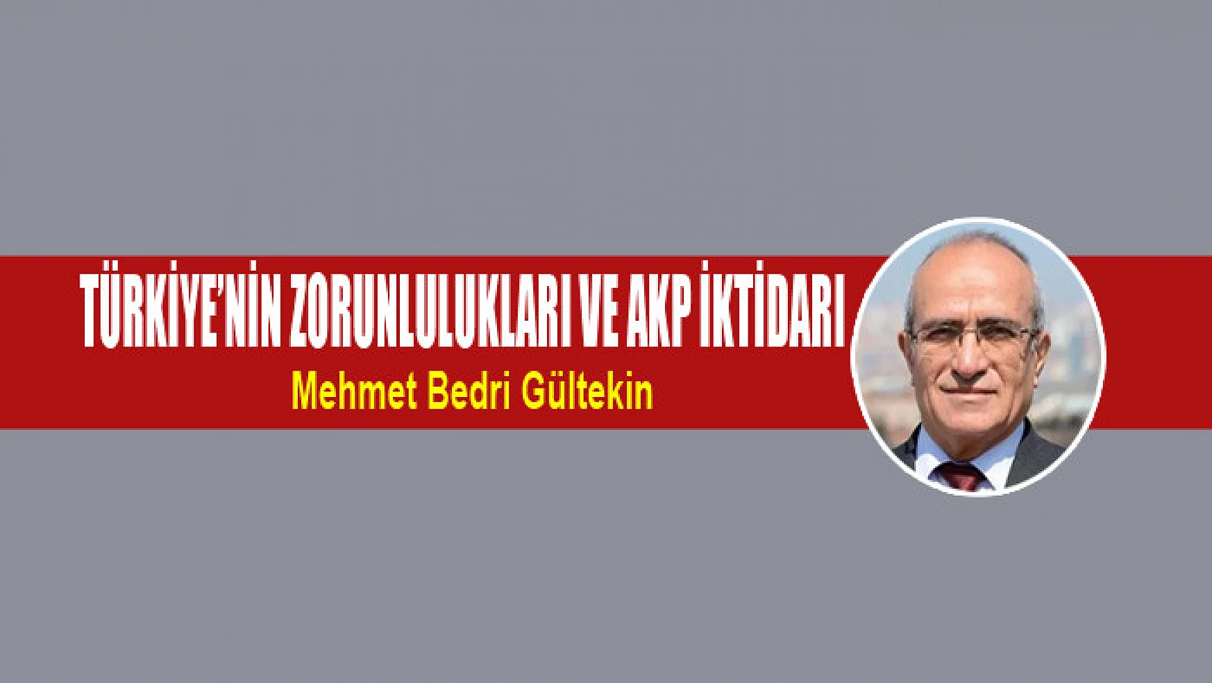 Türkiye'nin zorunlulukları ve AKP iktidarı