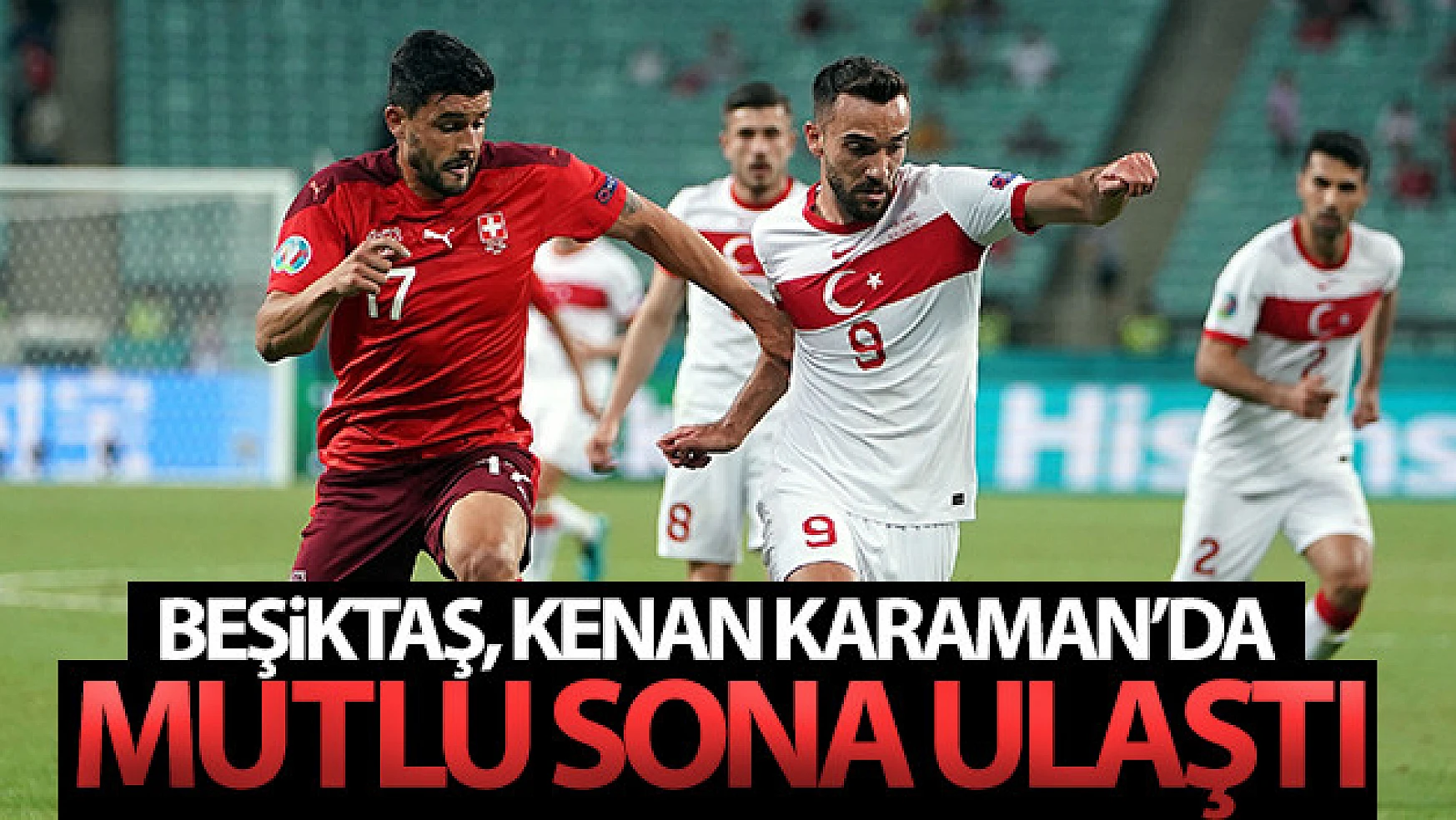 Beşiktaş, Kenan Karaman'da mutlu sona ulaştı