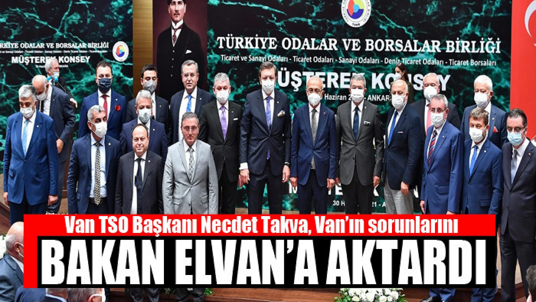 Van TSO Başkanı Takva, Van'ın sorunlarını Bakan Elvan'a aktardı