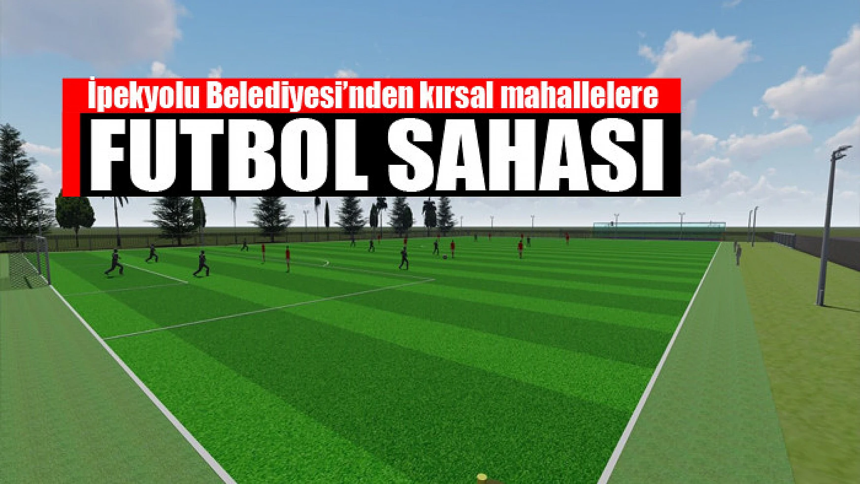 İpekyolu Belediyesi'nden kırsal mahallelere futbol sahası