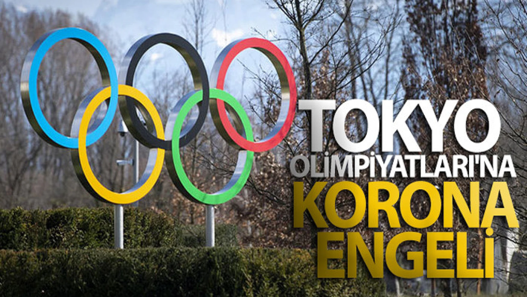 Tokyo Olimpiyatları'na korona virüs engeli