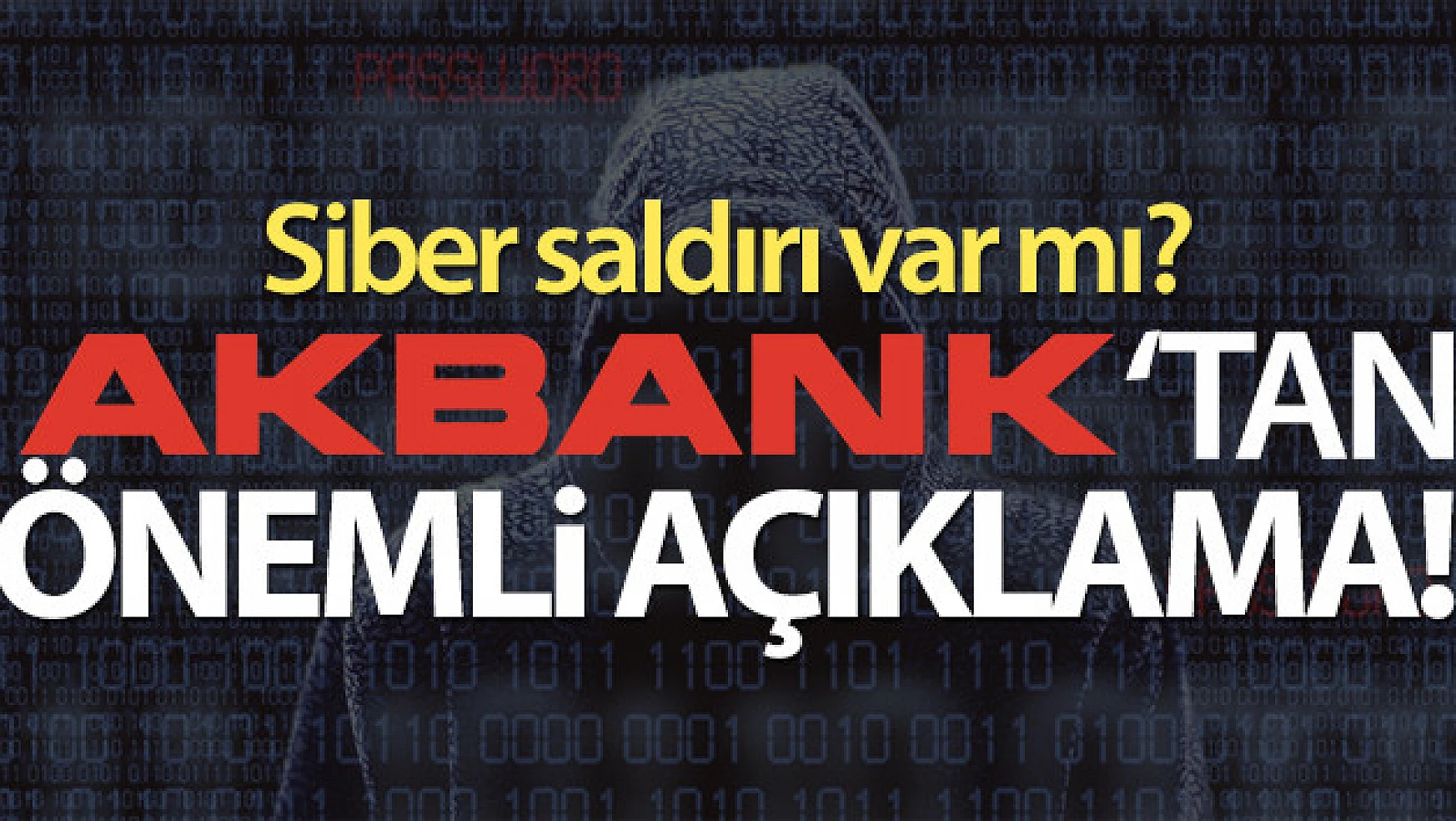 Akbank CEO'su Hakan Binbaşgil'den açıklama: 'Siber saldırı yok'