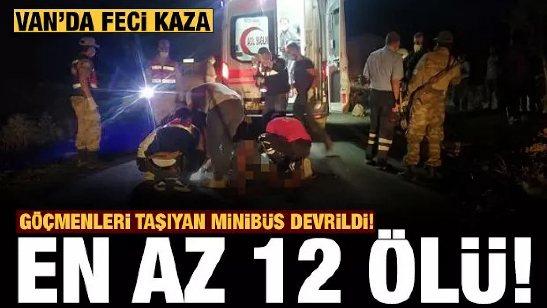  Mültecileri taşıyan minibüs kaza yaptı: 12 ölü, 20 yaralı