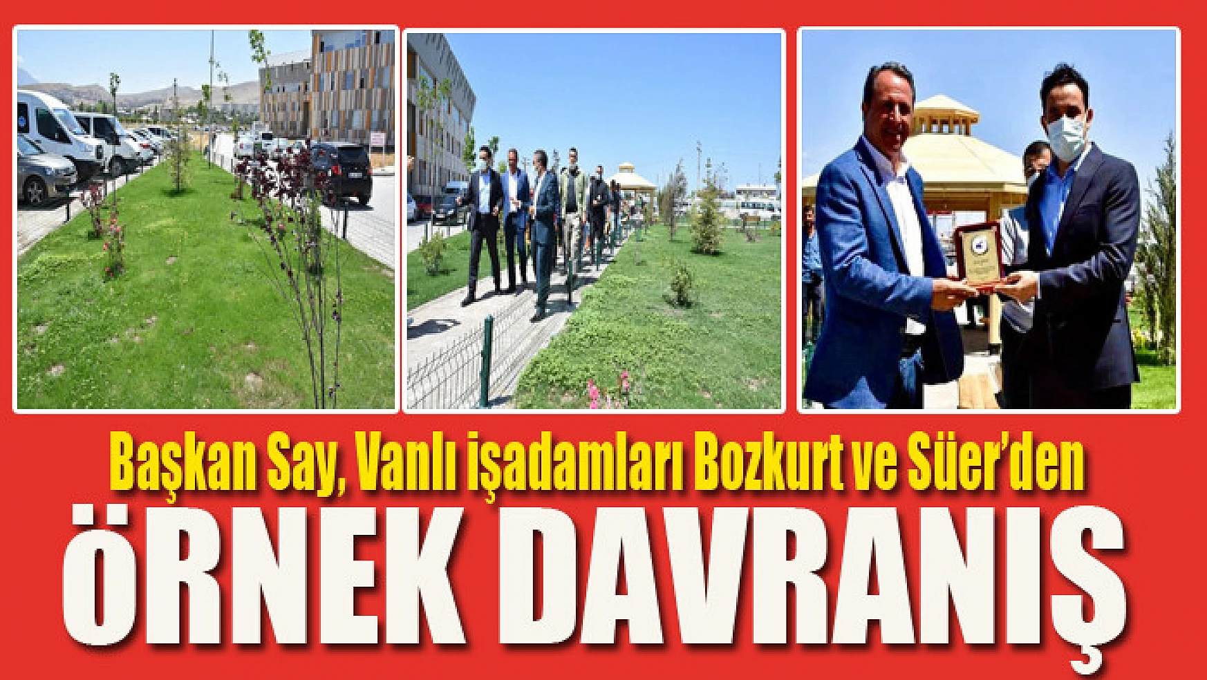 Başkan Say, Vanlı işadamları Bozkurt ve Süer'den örnek davranış