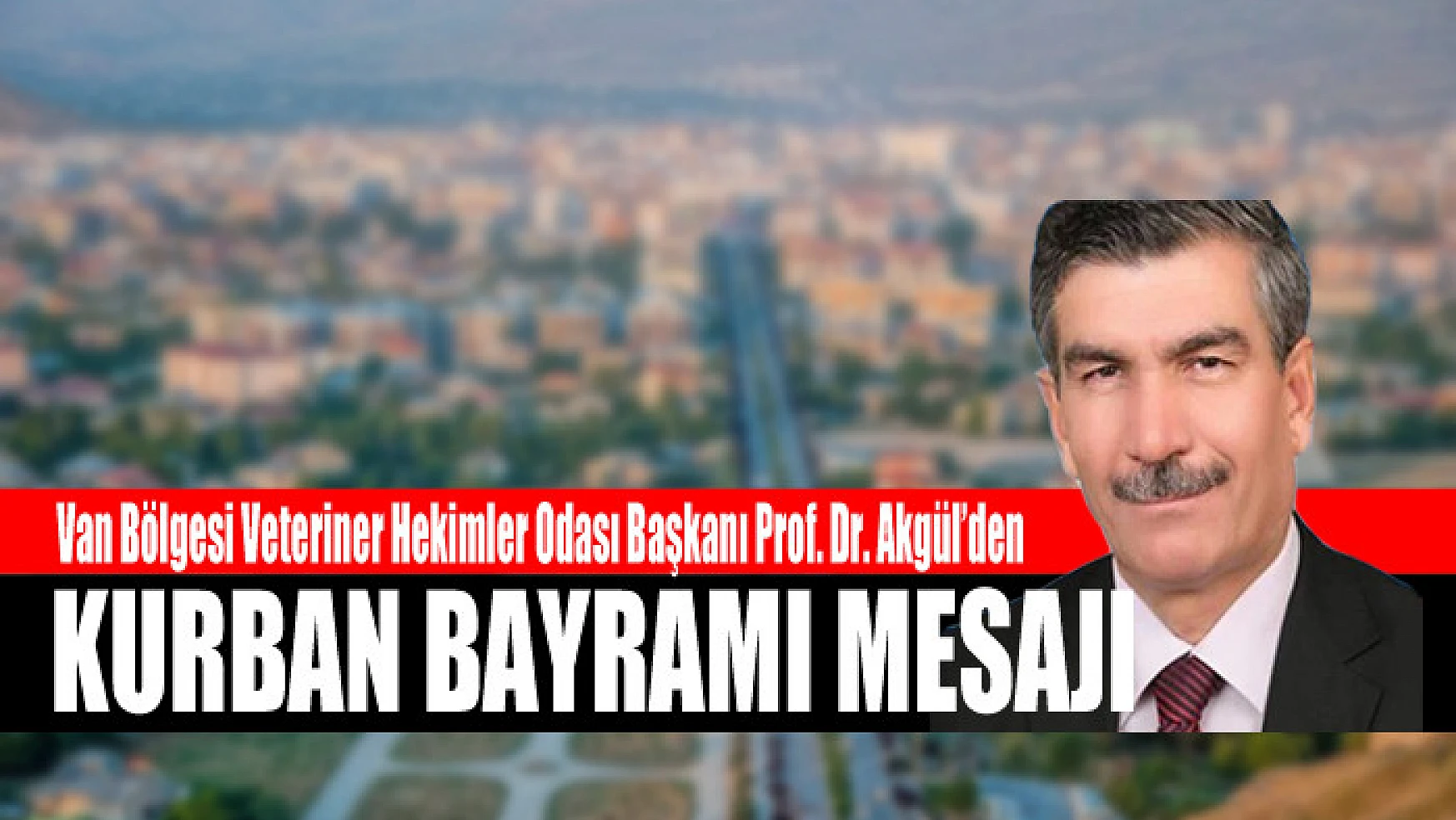 Prof. Dr. Yakup Akgül'den Kurban Bayramı mesajı