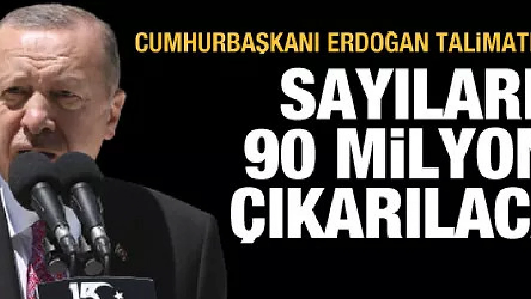 Cumhurbaşkanı Erdoğan talimatı verdi! Sayı 90 milyona çıkacak