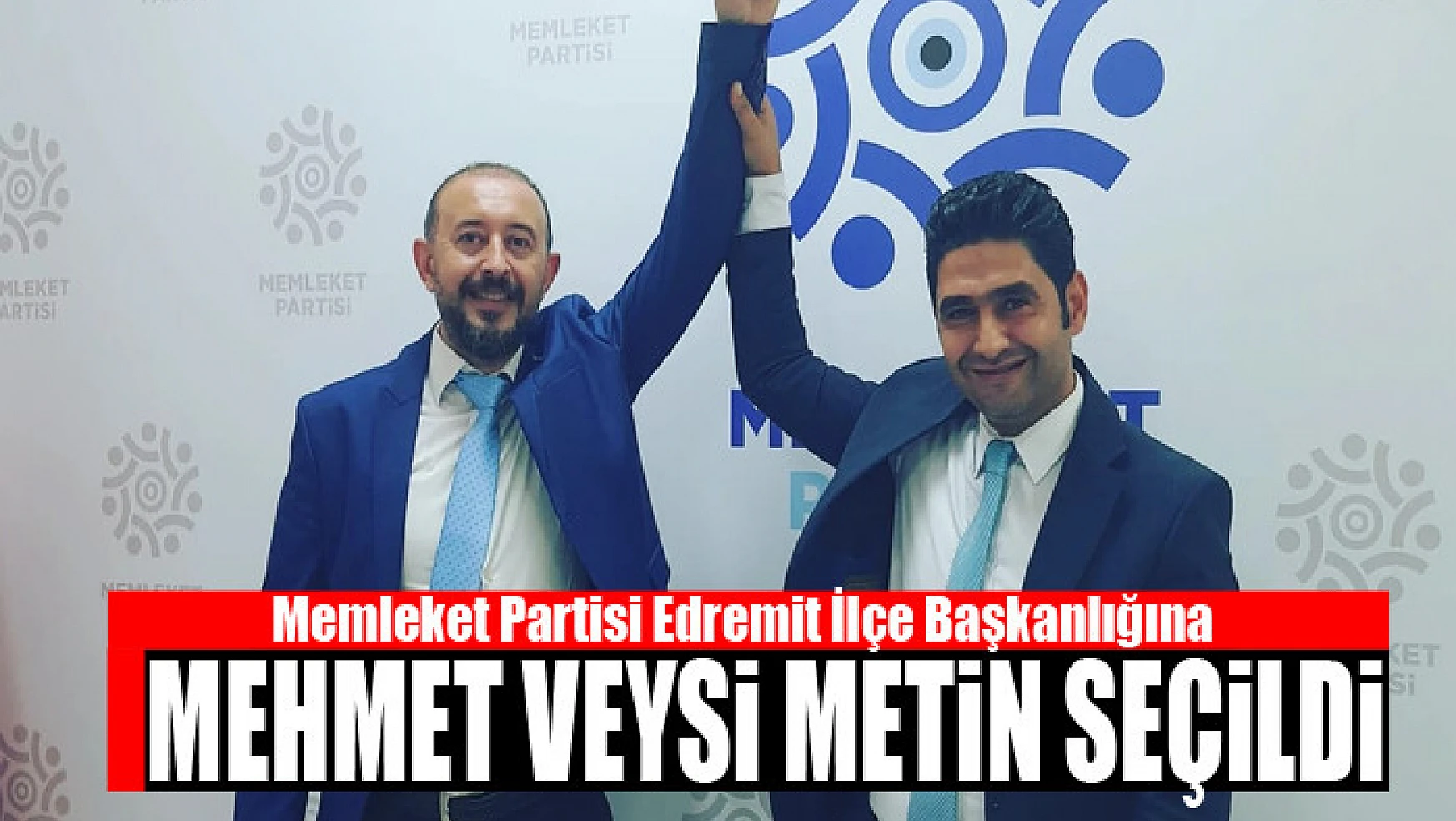 Memleket Partisi Edremit İlçe Başkanlığına Mehmet Veysi Metin seçildi