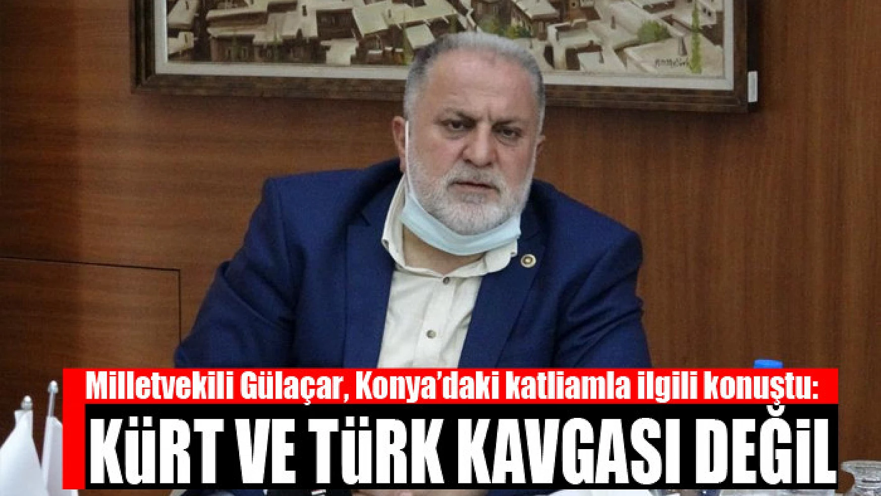 Milletvekili Gülaçar, Konya'daki katliamla ilgili konuştu: Kürt ve Türk kavgası değil