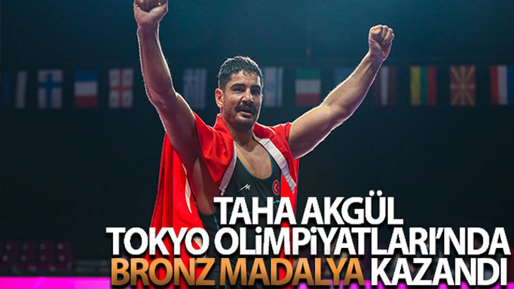 Taha Akgül Tokyo Olimpiyat Oyunları'nda bronz madalya kazandı