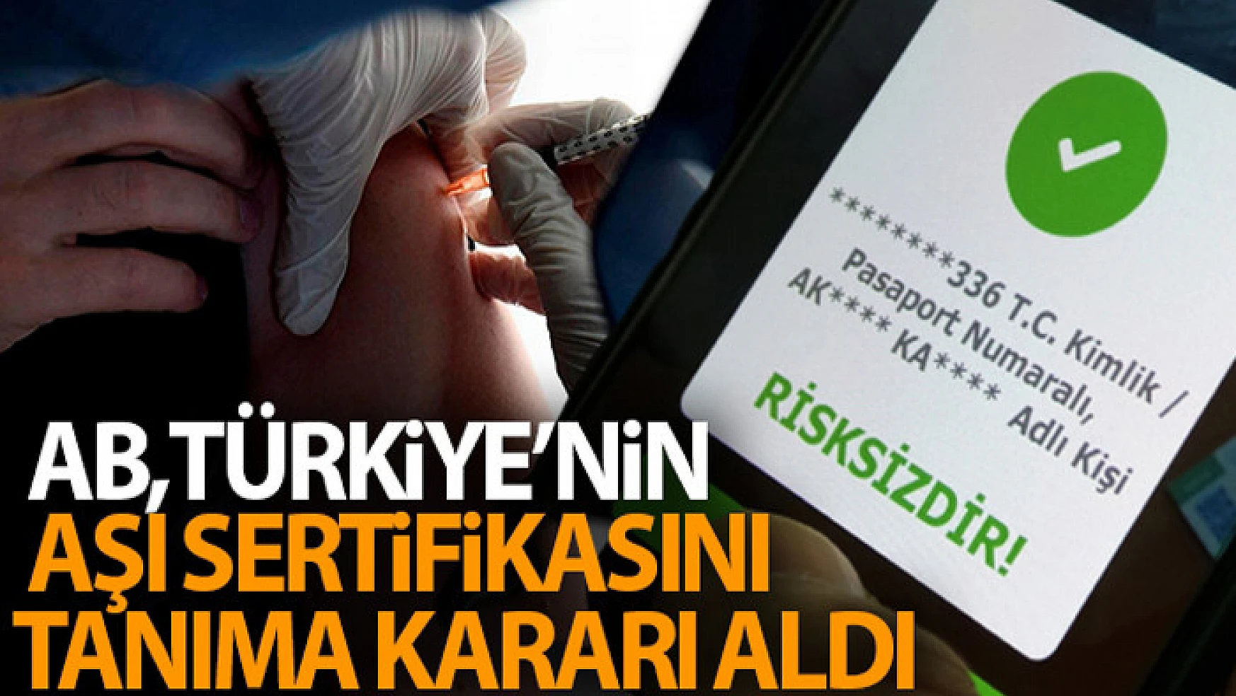 Avrupa Birliği, Türkiye'nin aşı sertifikasını tanıma kararı aldı