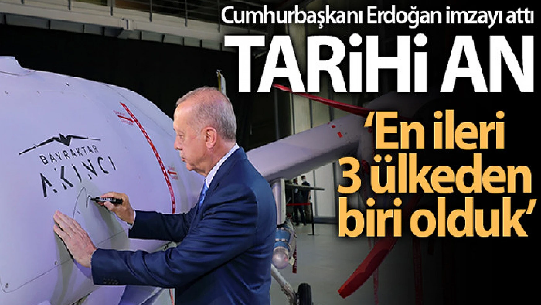 Cumhurbaşkanı Erdoğan Akıncı TİHA'ya ilk imzayı attı