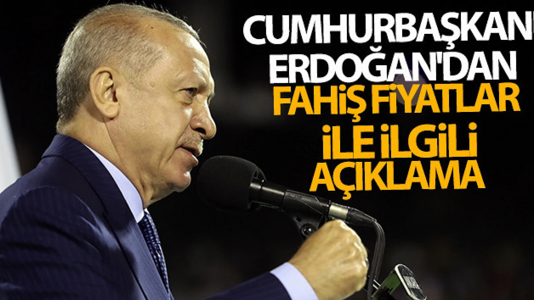 Cumhurbaşkanı Erdoğan'dan fahiş fiyatlar ile ilgili açıklama
