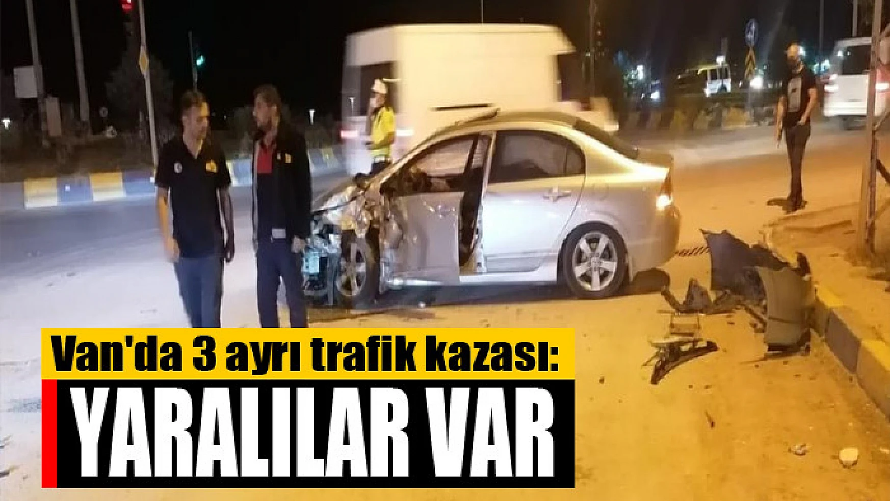 Van'da 3 ayrı trafik kazası: Yaralılar var