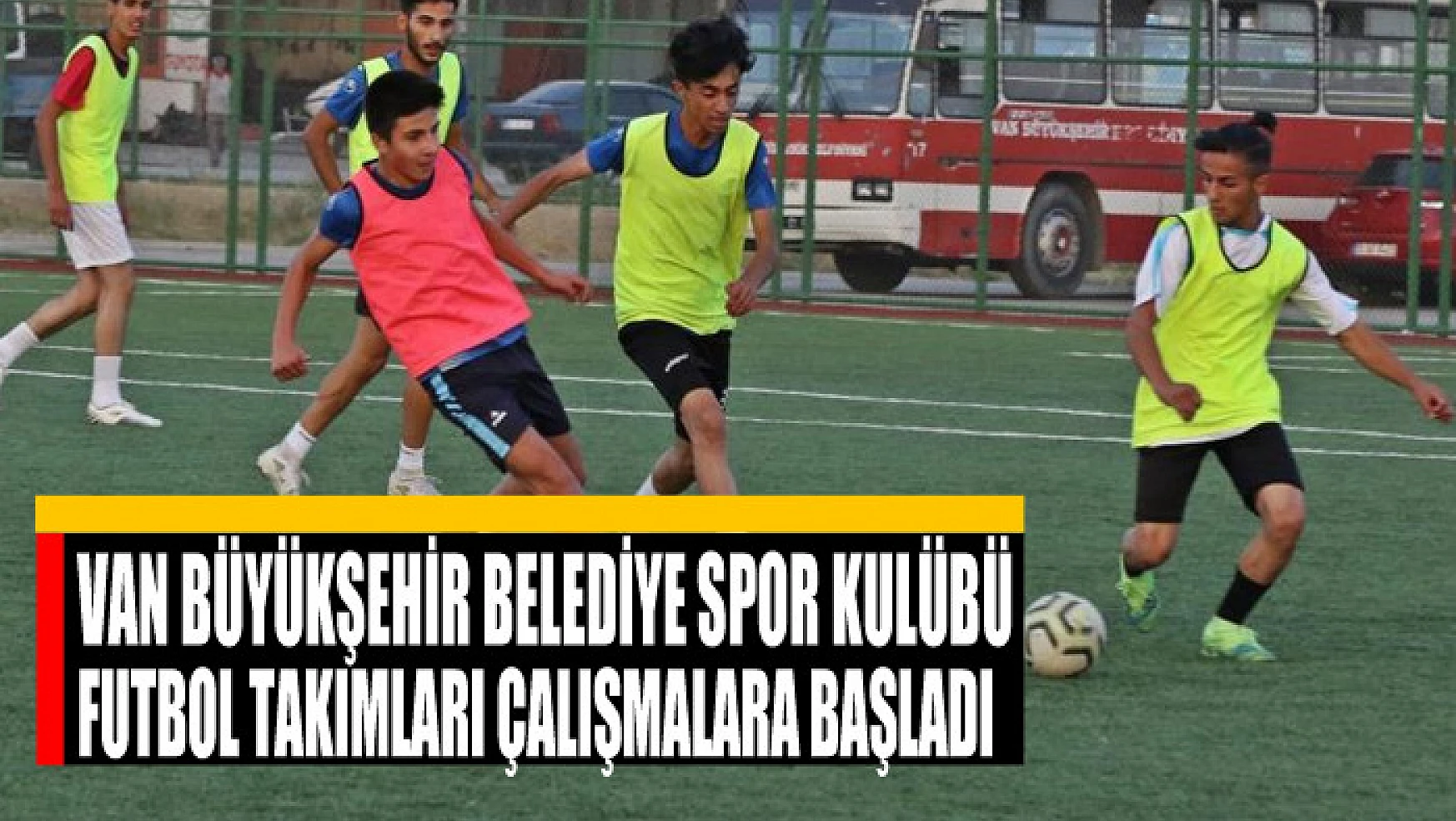 Van Büyükşehir Belediye Spor Kulübü takımları çalışmalara başladı