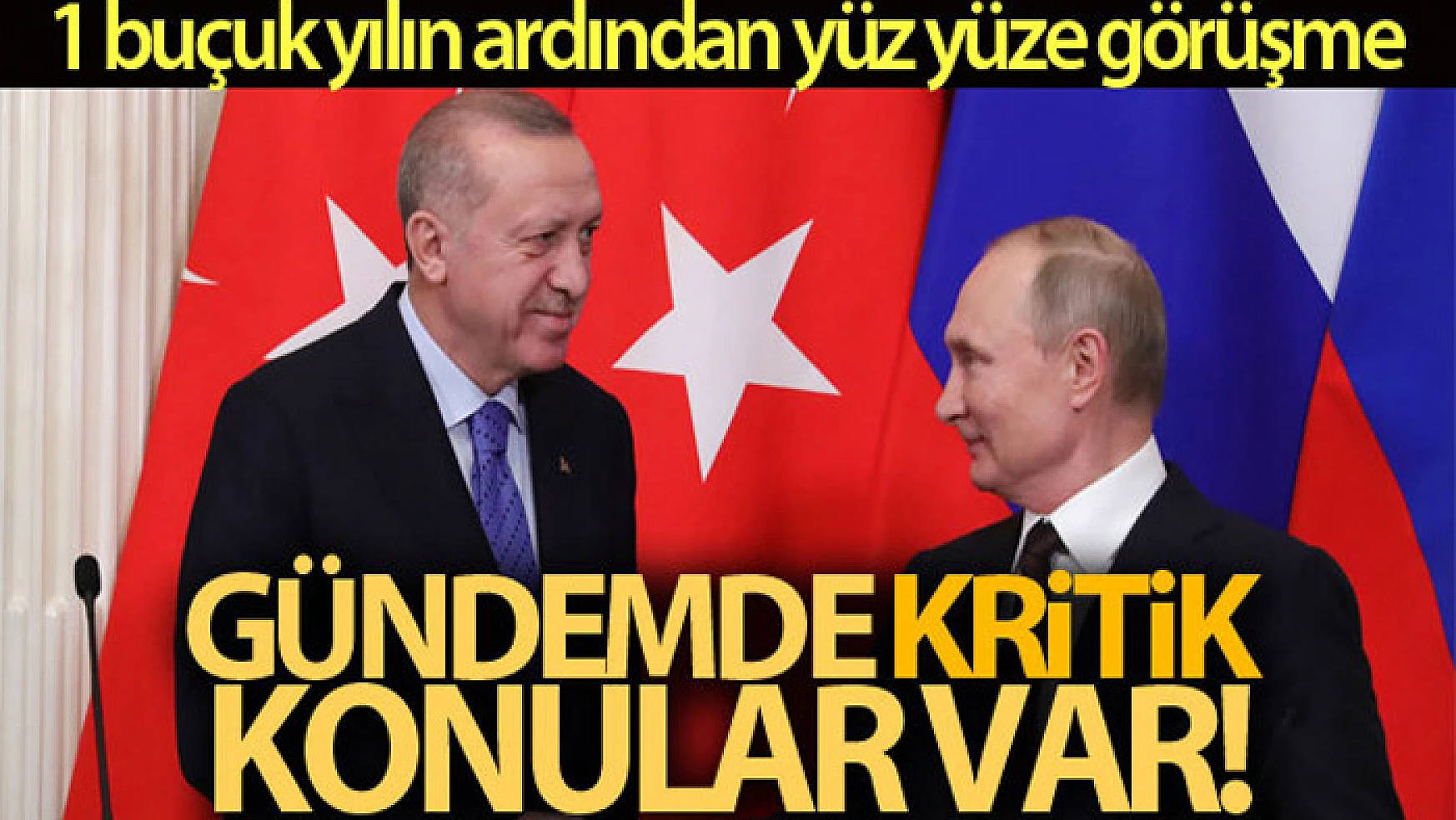 Erdoğan-Putin zirvesinin ana gündem maddesi: İdlib