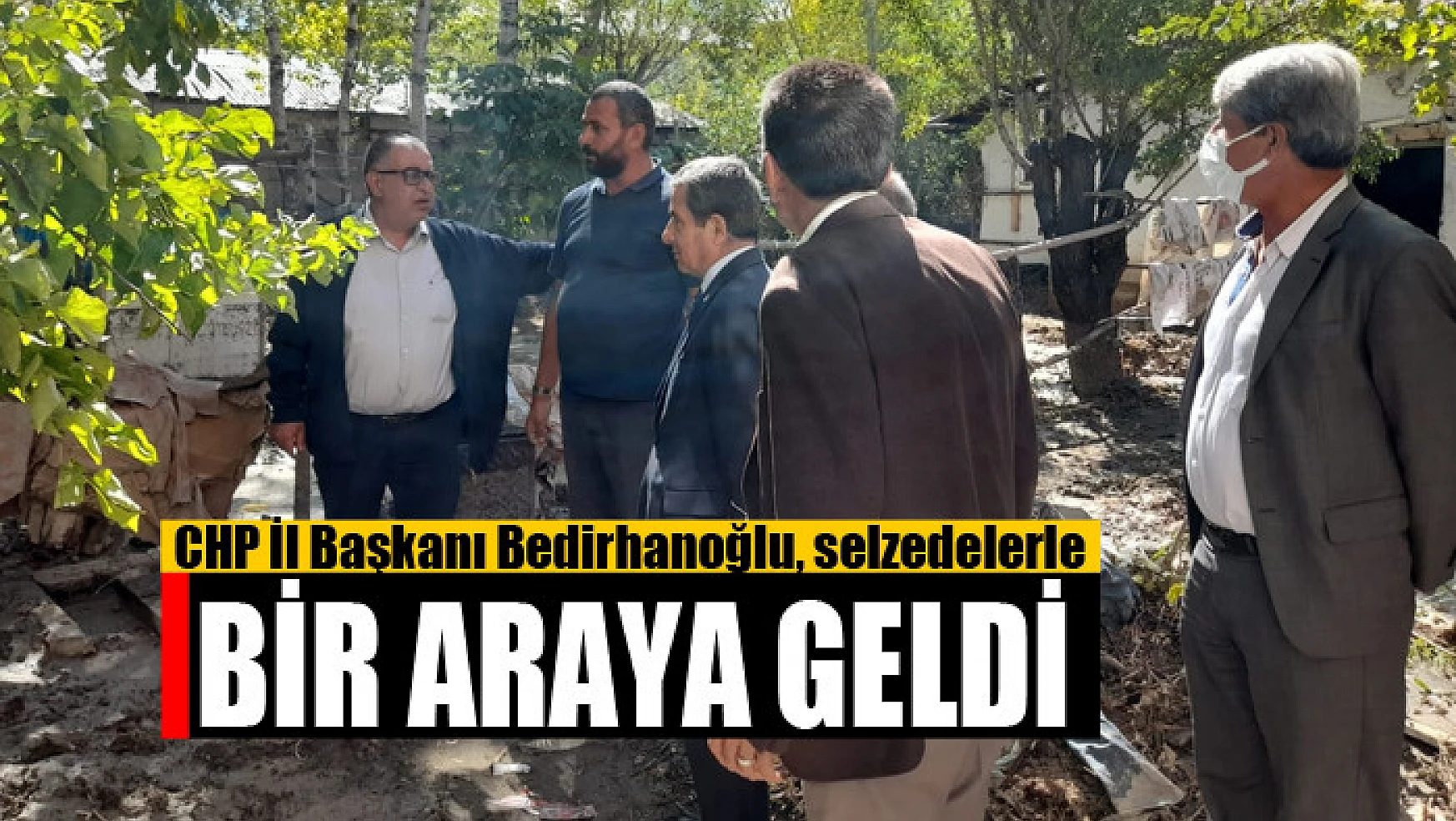 CHP İl Başkanı Bedirhanoğlu, selzedelerle bir araya geldi
